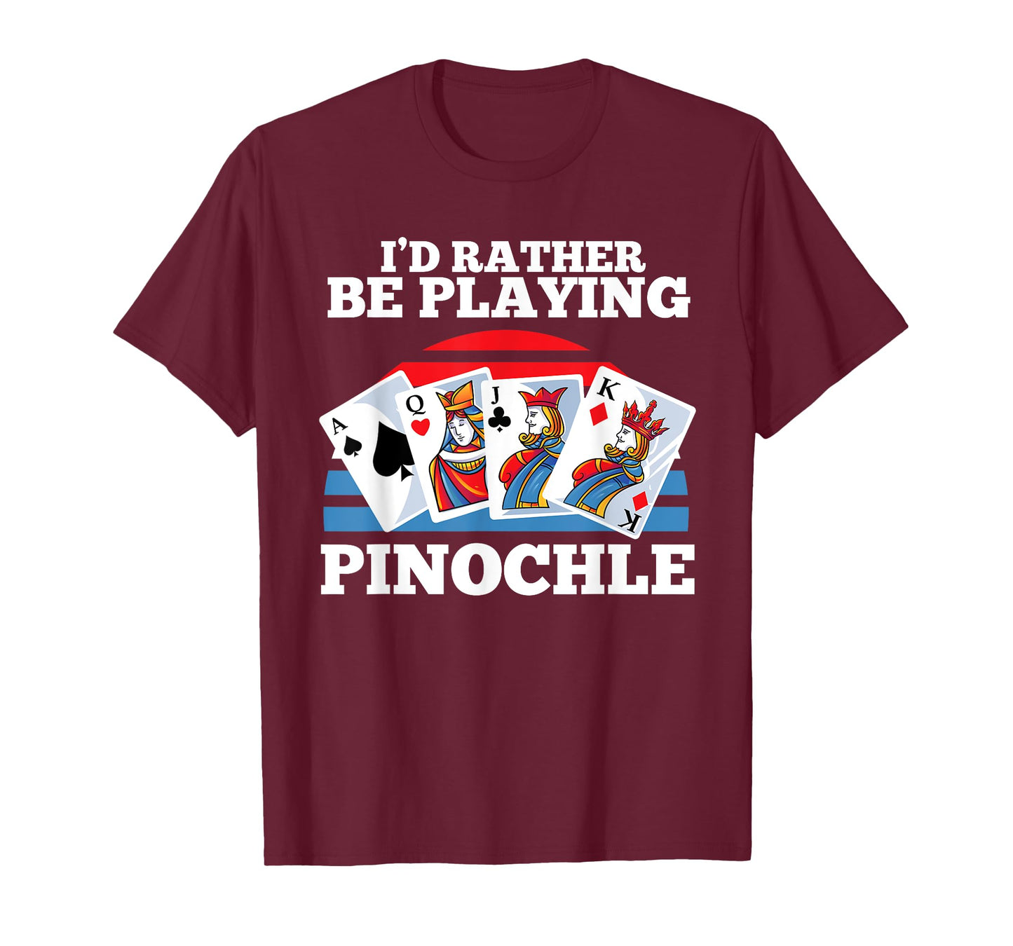 Pinochle Card Game Gift - Funny Rather Be Playing Pinochle T-Shirt