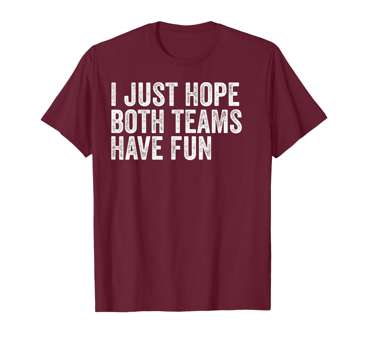 I Just Hope Both Teams Have Fun T-Shirt
