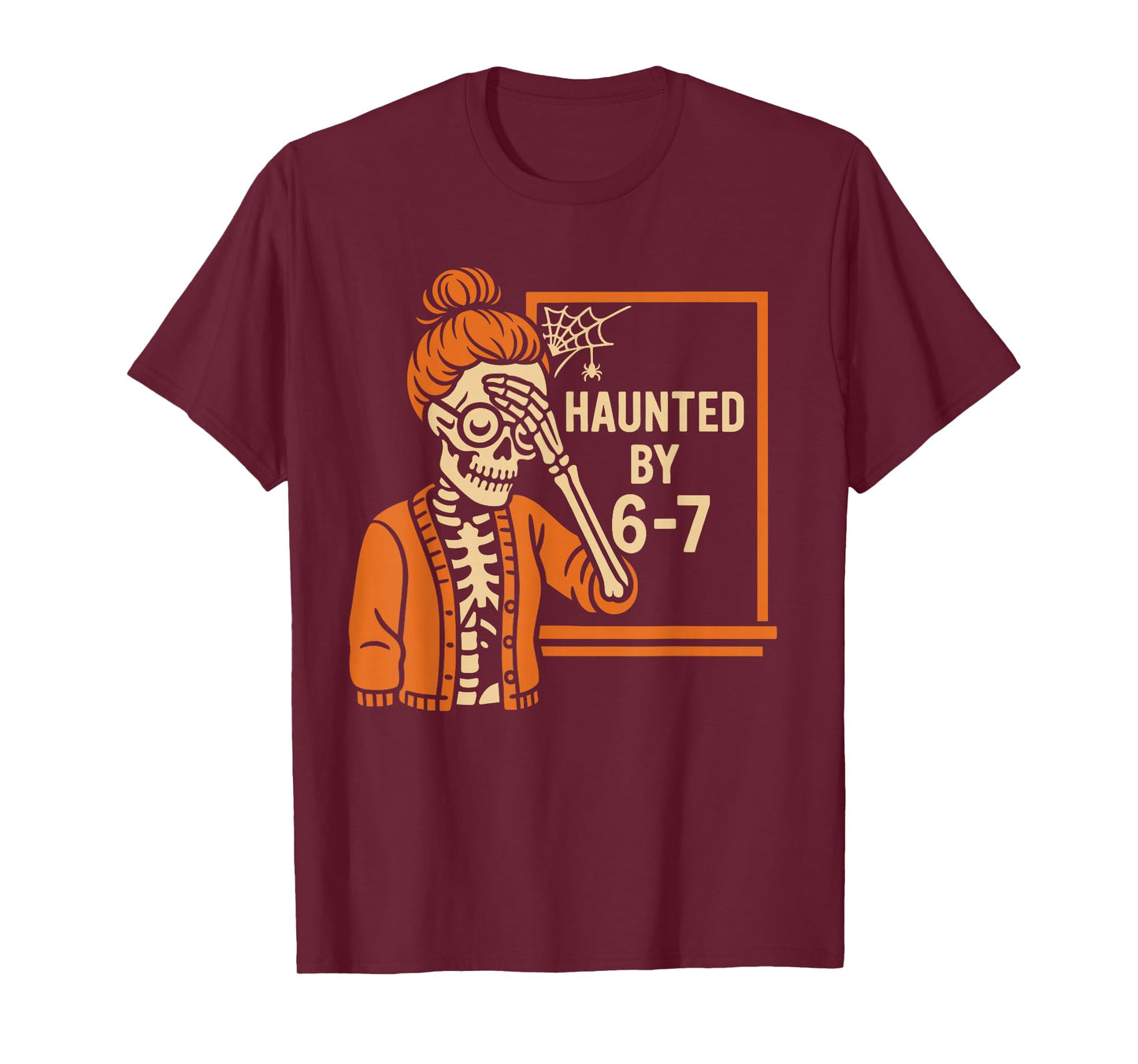 Haunted by 6 7 Funny Teacher Halloween T-Shirt