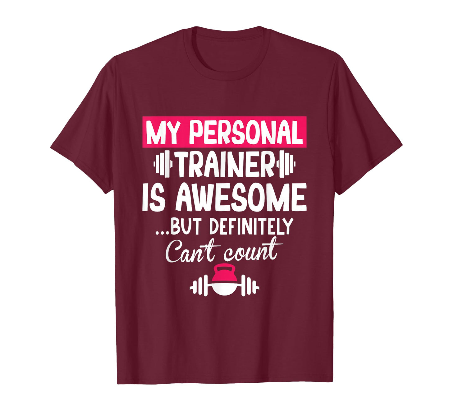 My Personal Trainer is Awesome but Can't Count Funny Gym T-Shirt