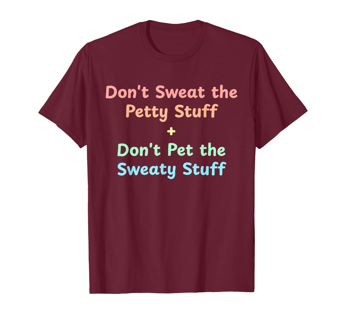 Don't Sweat The Petty Stuff T-Shirt