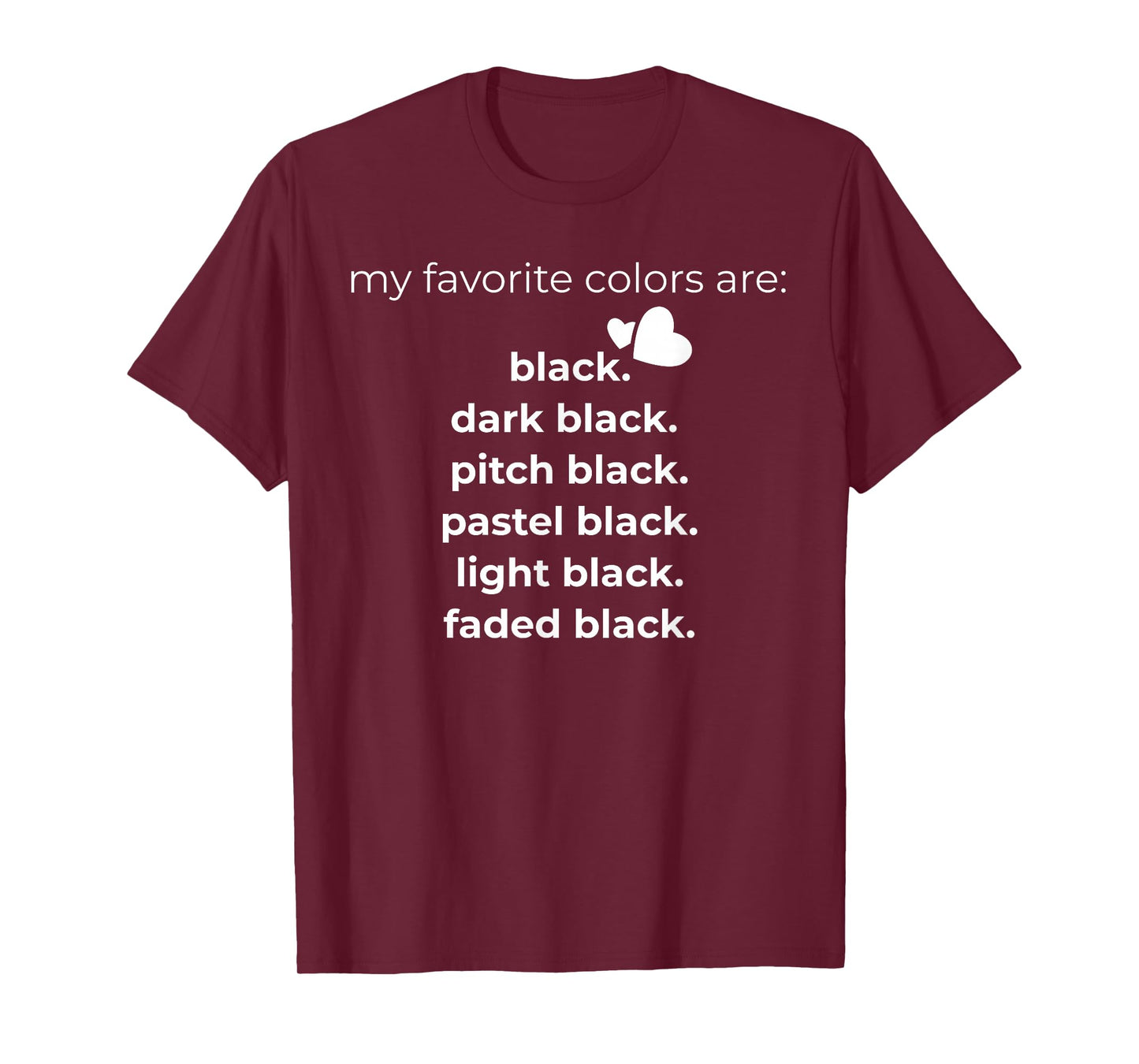 My Favorite Colors are Black Funny T-Shirt T-Shirt