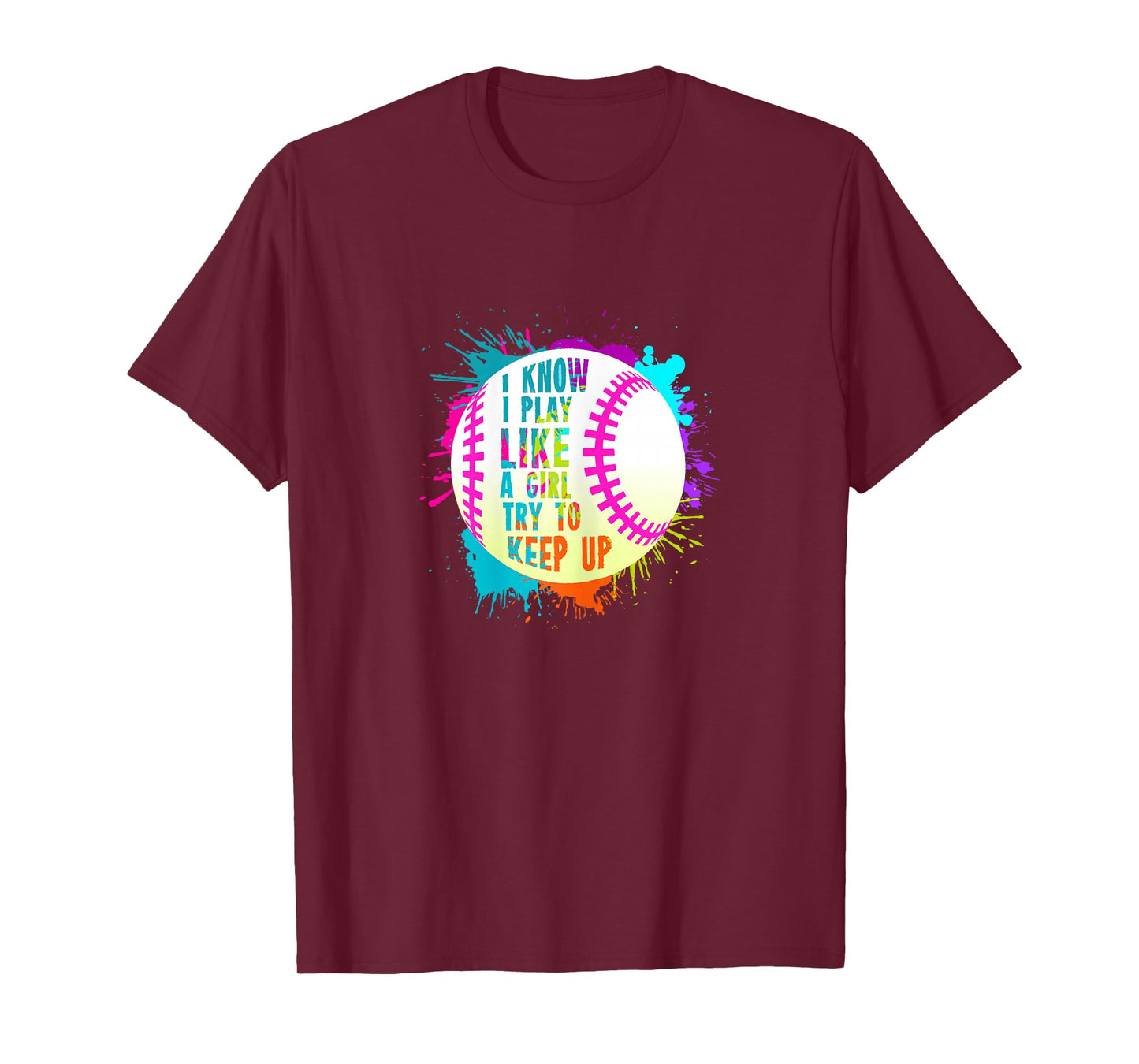 Funny I Play Like A Girl Softball Baseball Quote T-Shirt T-Shirt