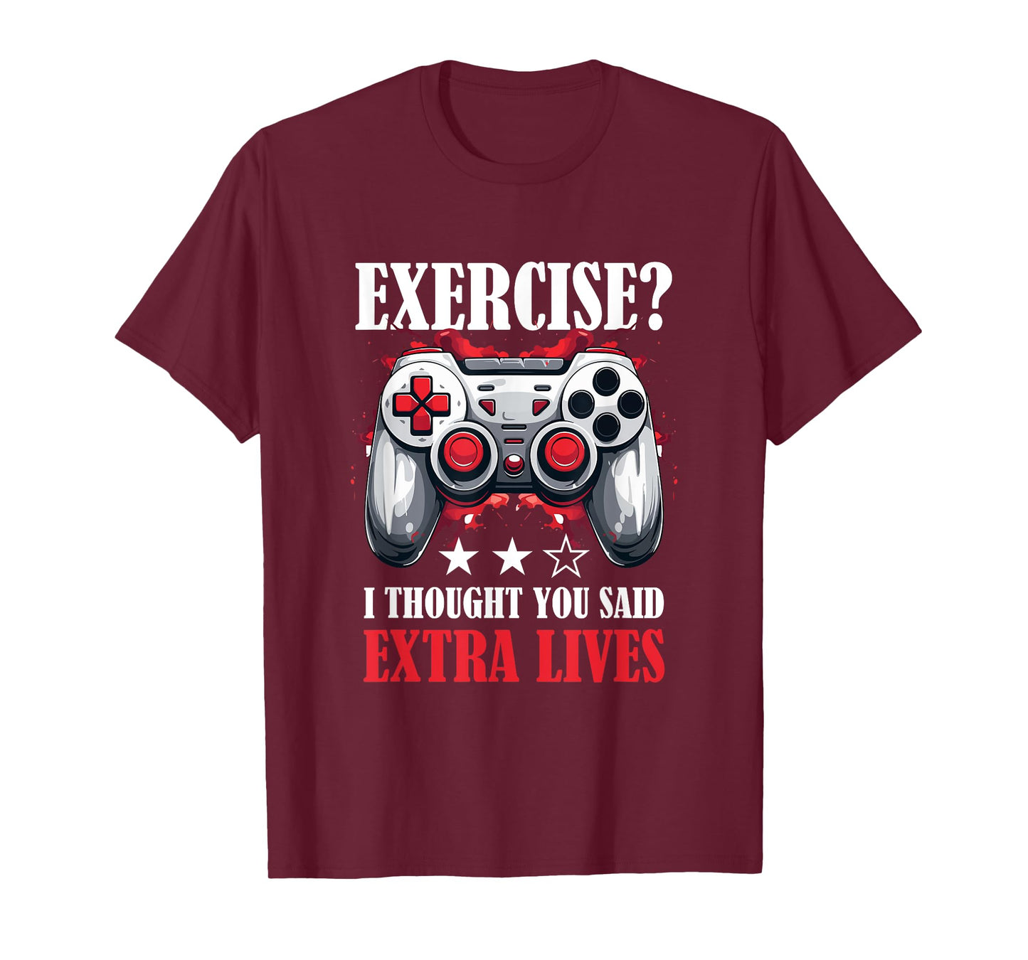 Gamer Gaming - Exercise? I thought you said extra lives T-Shirt