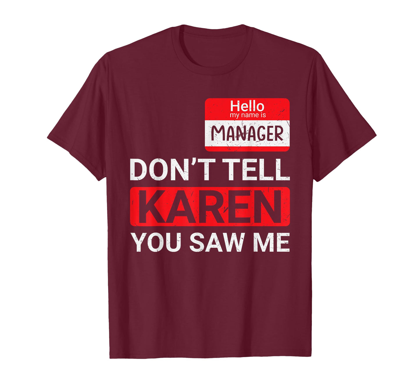 Don't tell Karen you saw me Karen Halloween Karen Manager T-Shirt