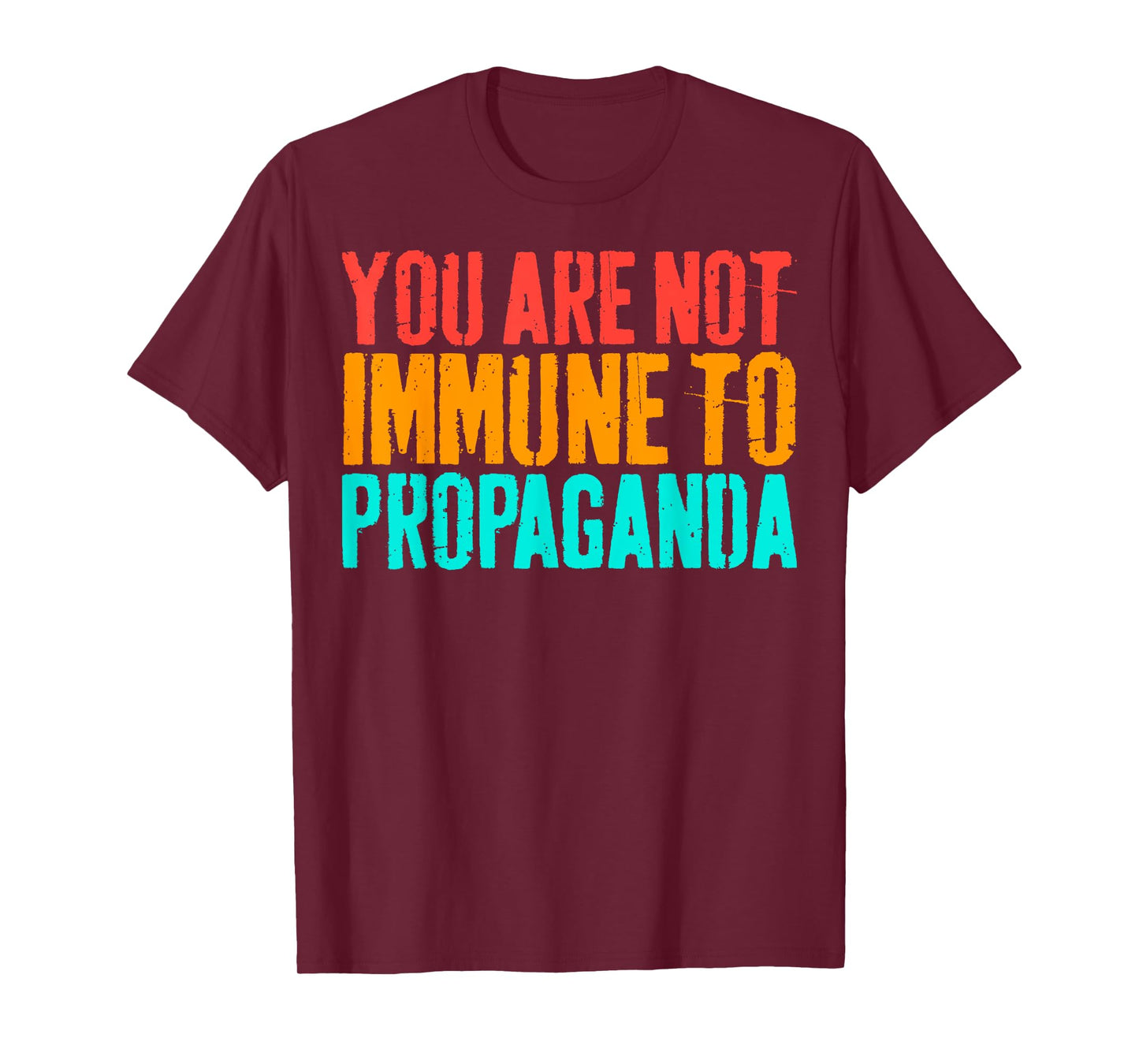 Vintage You Are Not Immune To Propaganda T-Shirt