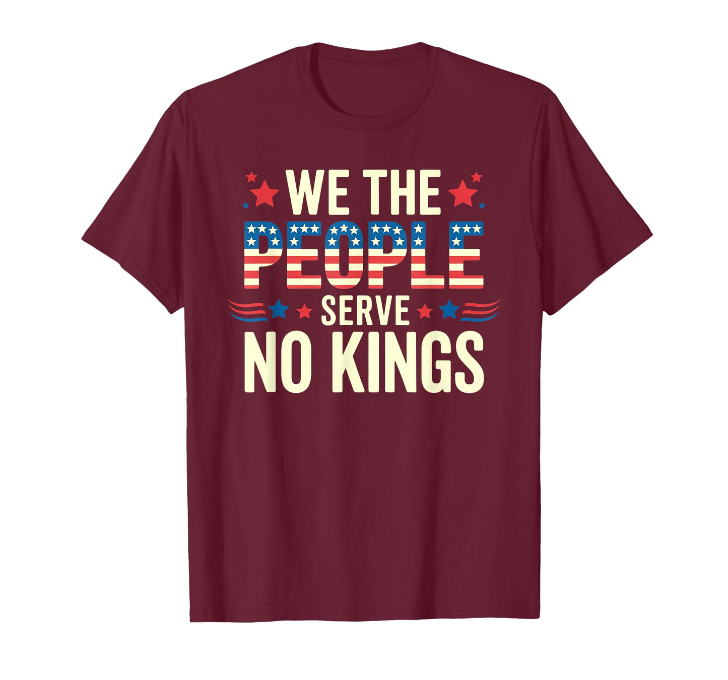 We The People Serve No Kings Shirt No King Patriotic Freedom T-Shirt