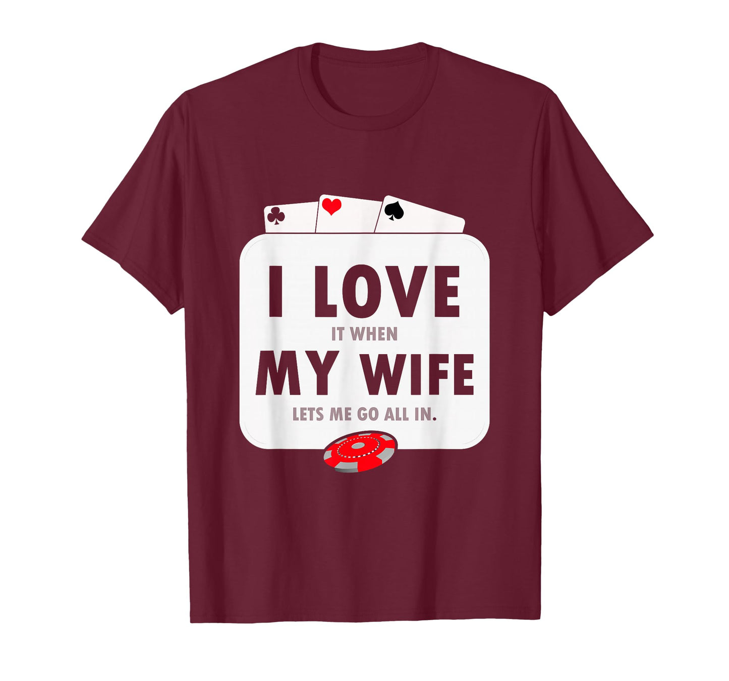 I Love It When My Wife Lets Me Go All In Funny Poker Casino T-Shirt