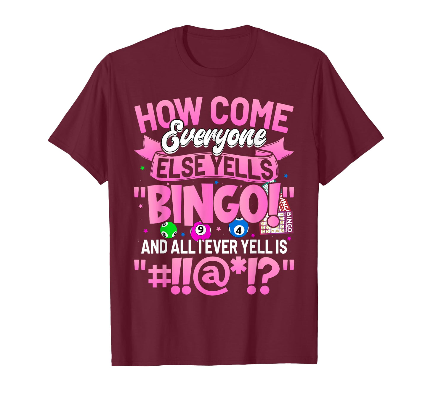 How Come Everyone Else Yells Bingo Funny Lucky Bingo Women T-Shirt