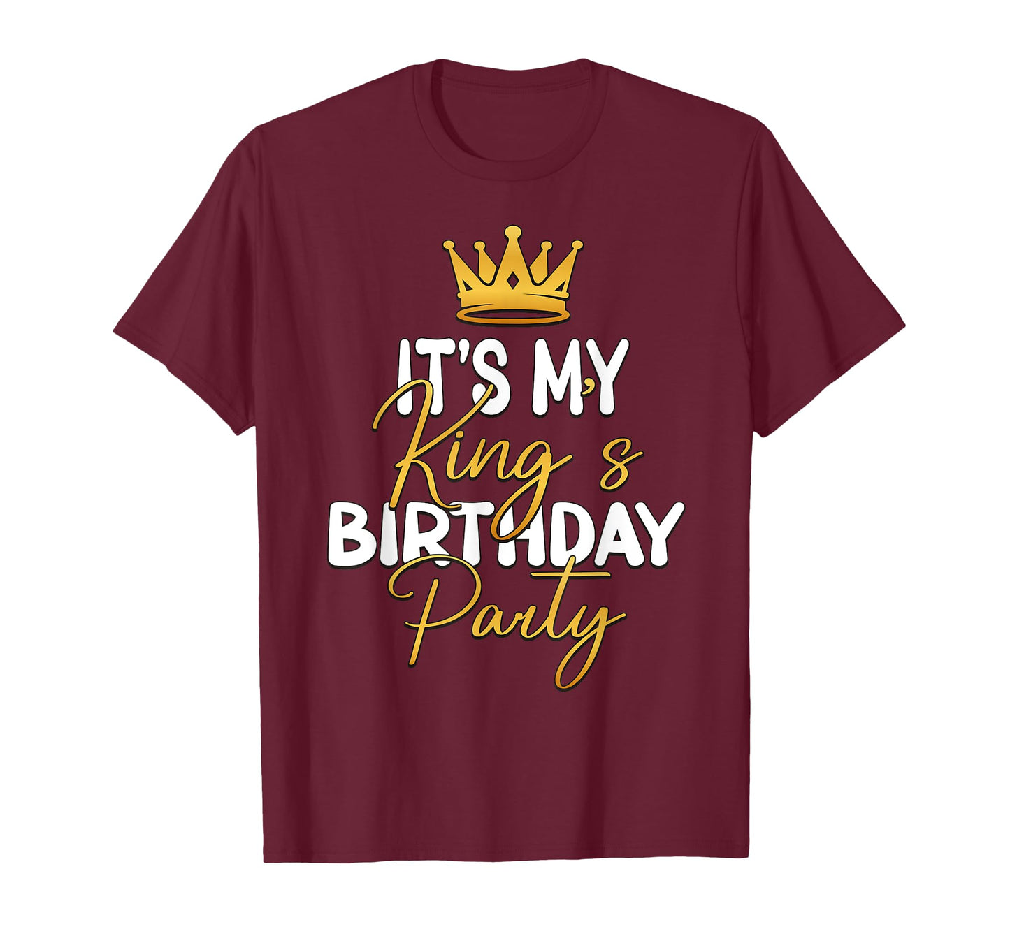 It's My King's Birthday Party Matching Idea For Him T-Shirt