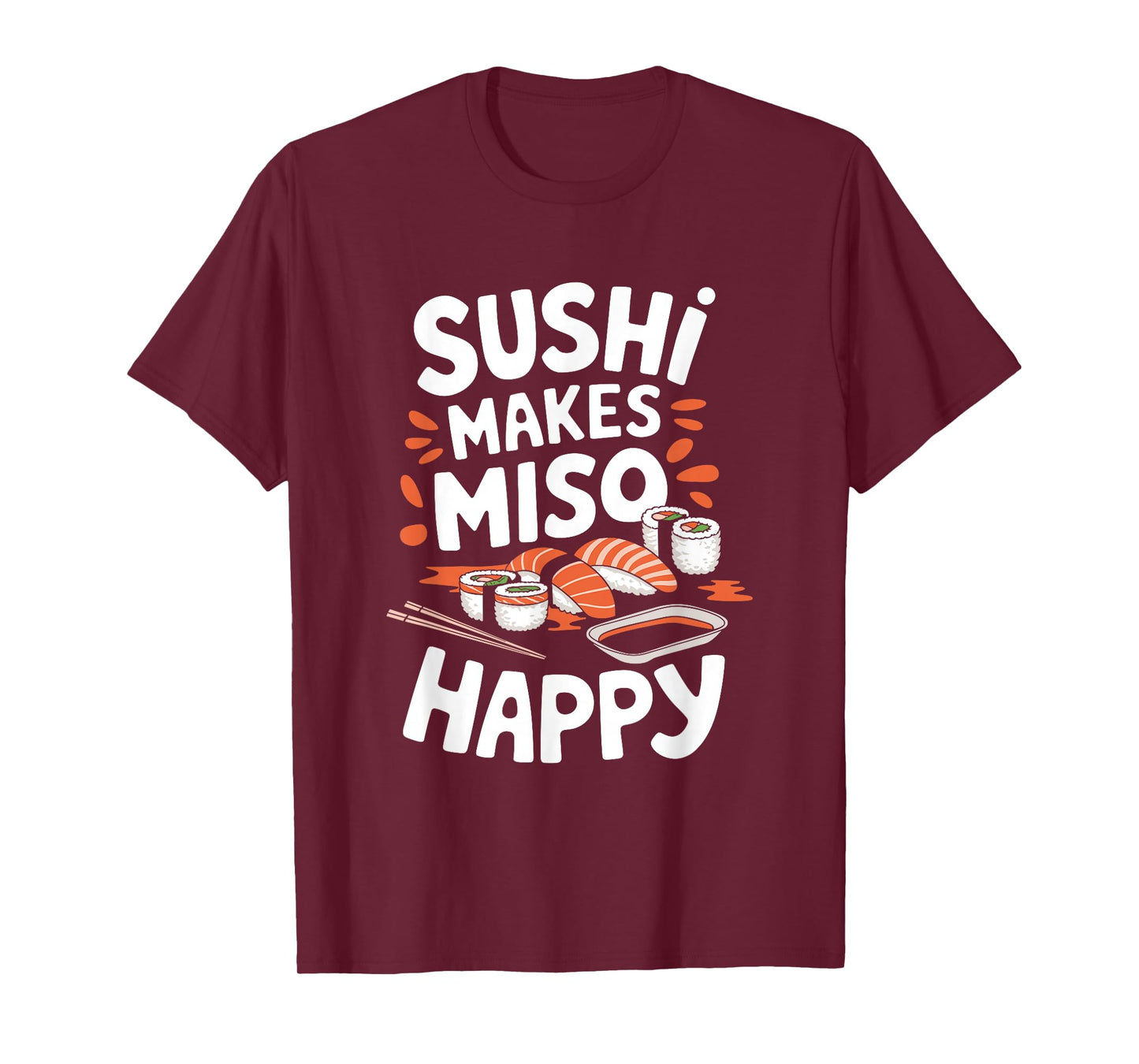 Sushi Lover Sushi Makes Miso Happy, Japanese Food Lover T-Shirt