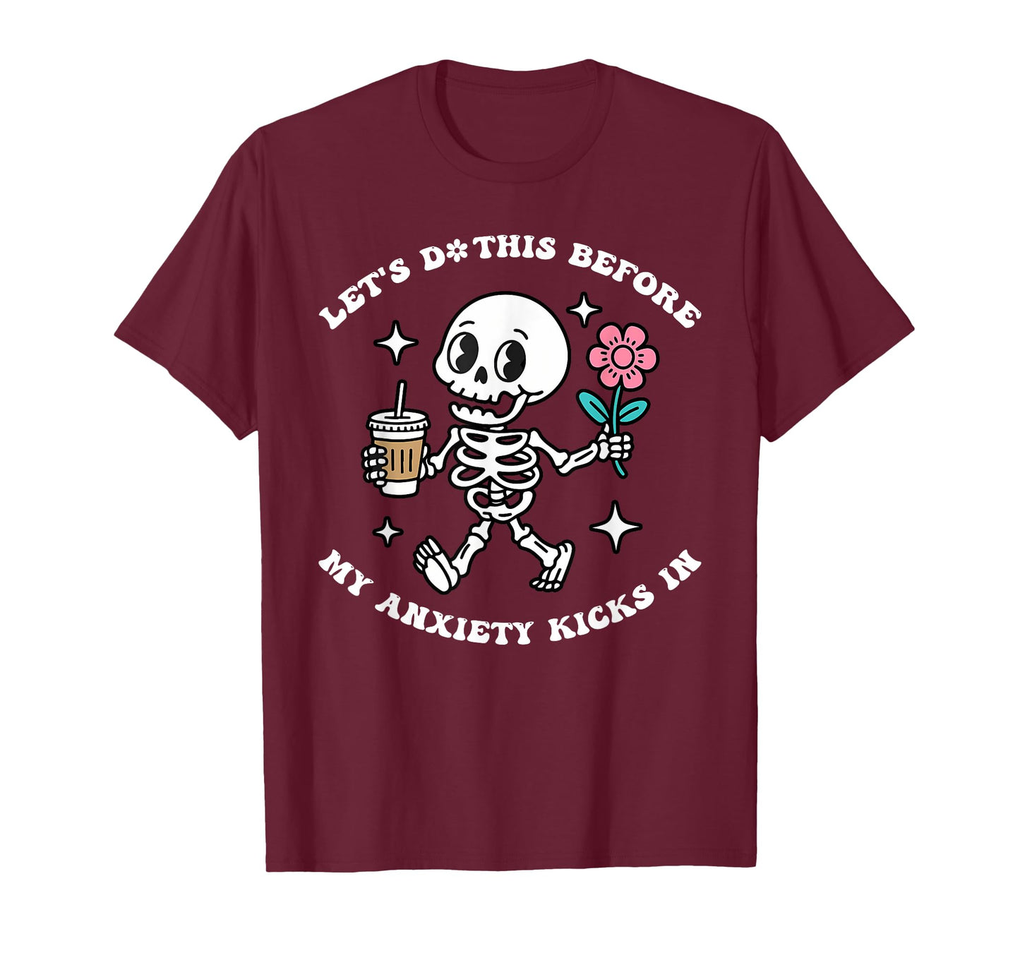 Let's Do This Before My Anxiety Kicks In T-Shirt