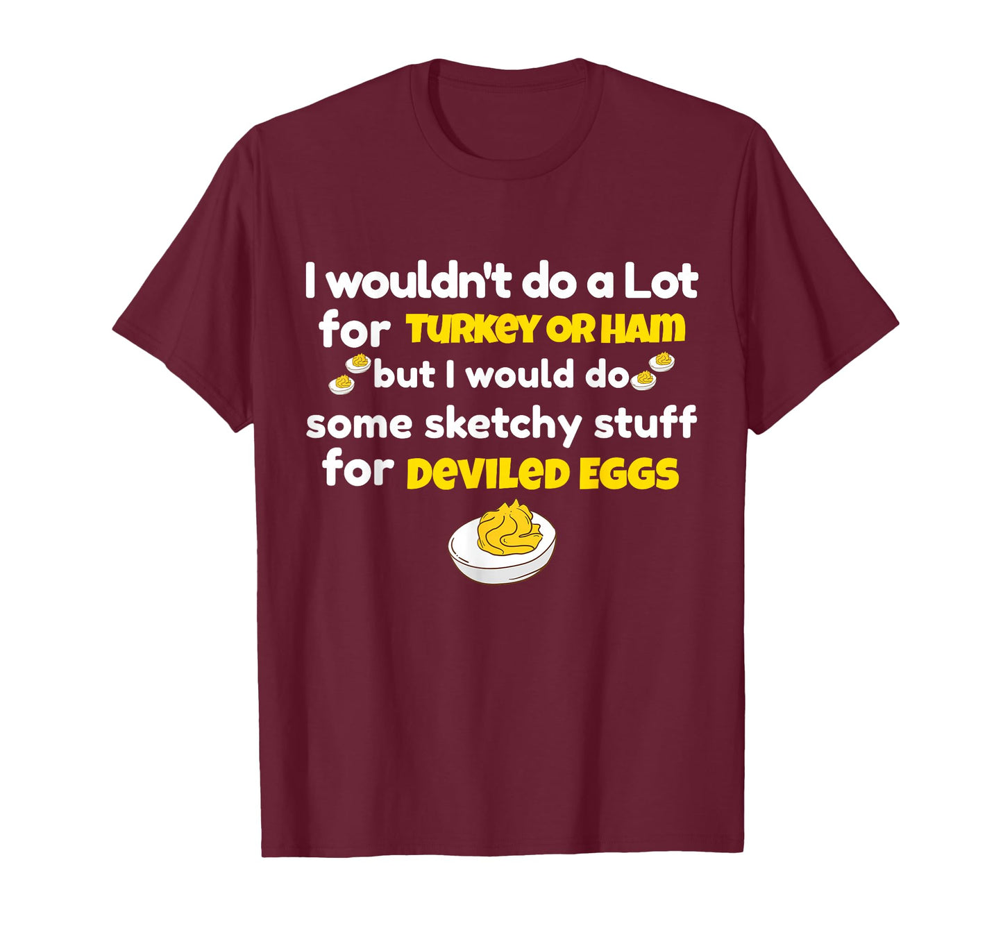 I Wouldn't Do A Lot for Turkey Or Ham Silly Egg Meme Quote T-Shirt