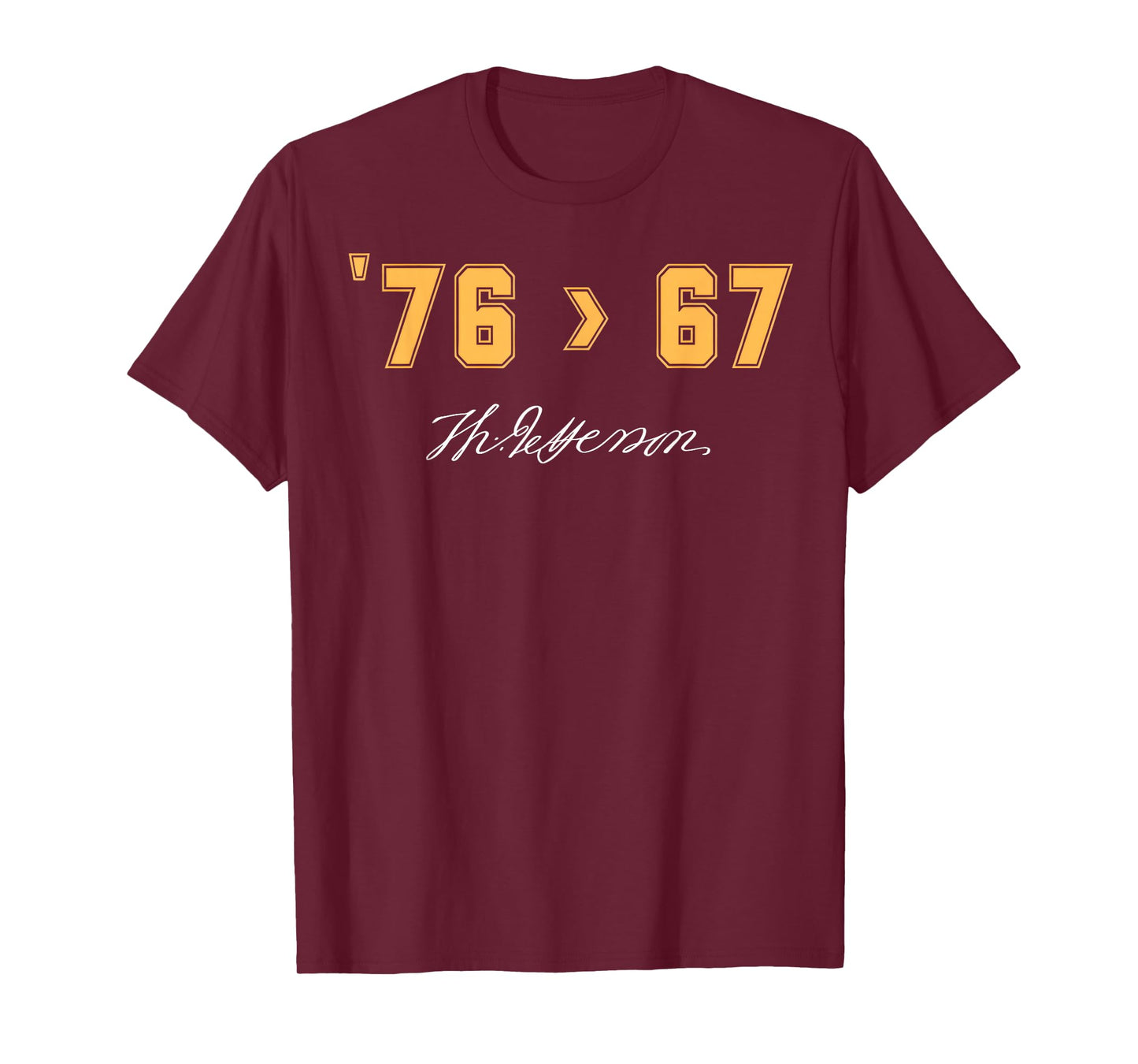 Jefferson '76 > 67 Self-Evident Funny History Patriotic Meme T-Shirt