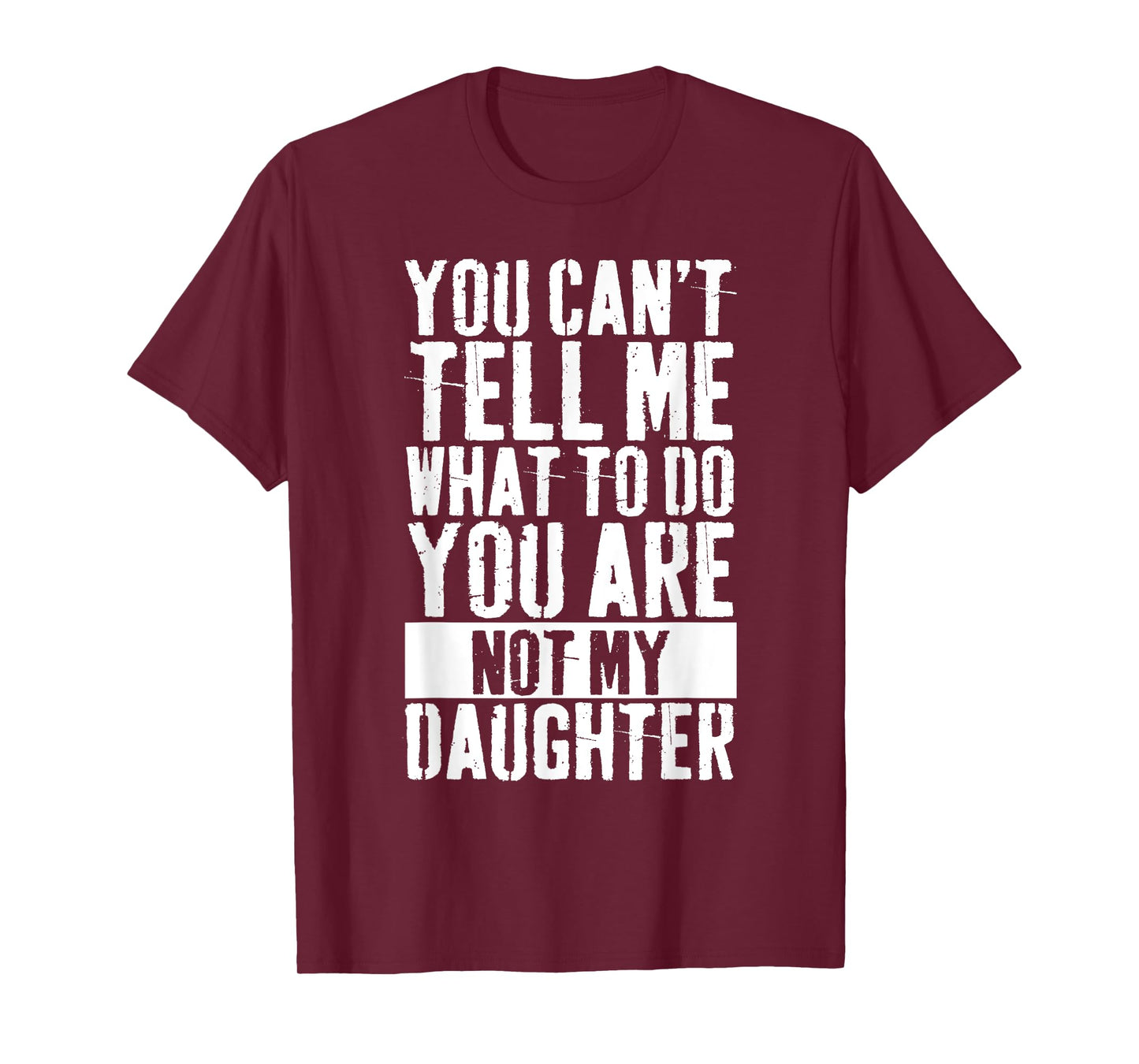 Daughter Fathers Day you can't tell me what to do T-Shirt