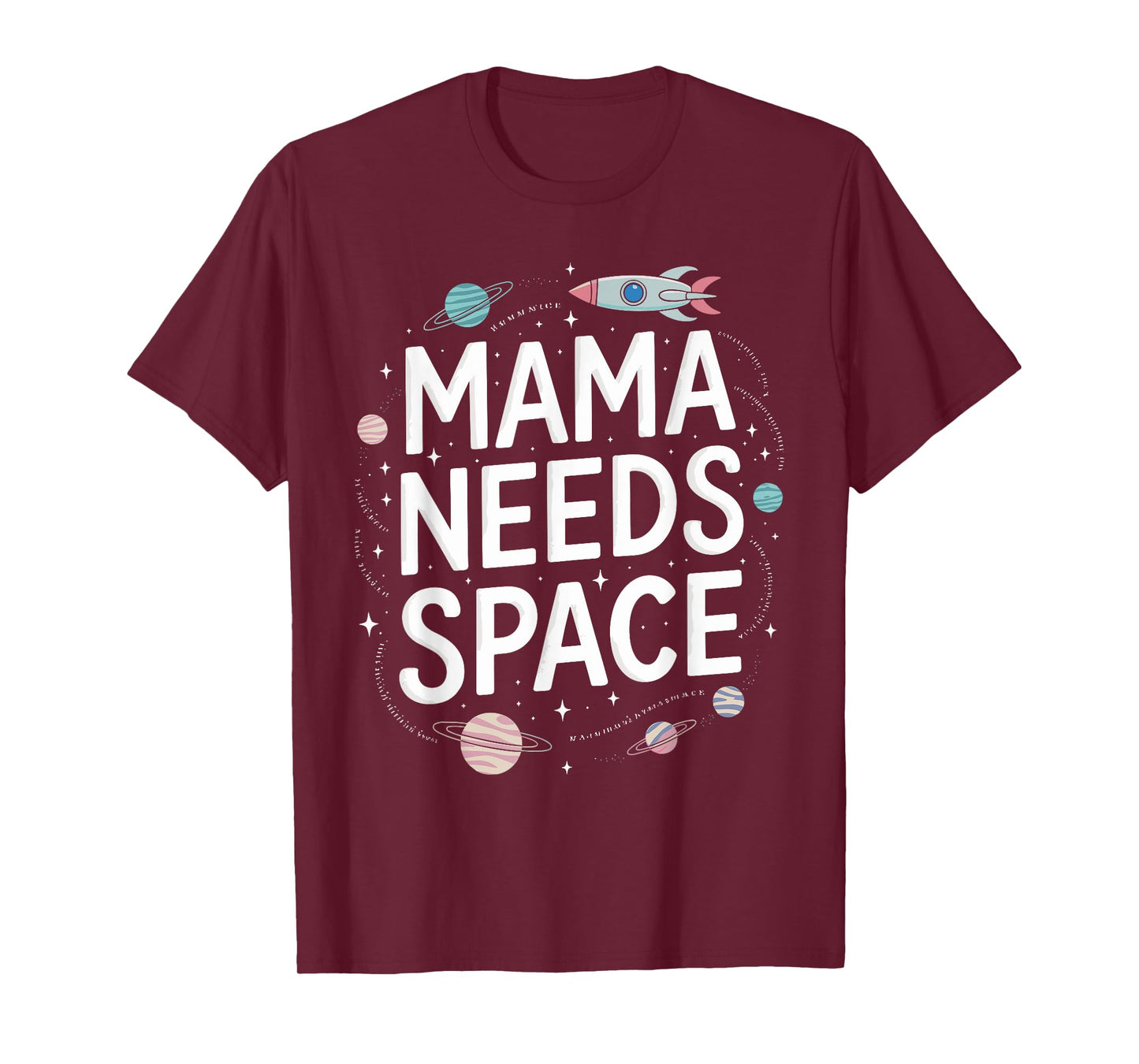 Mama Needs Space T Shirt Fun Apparel for Moms T-Shirt