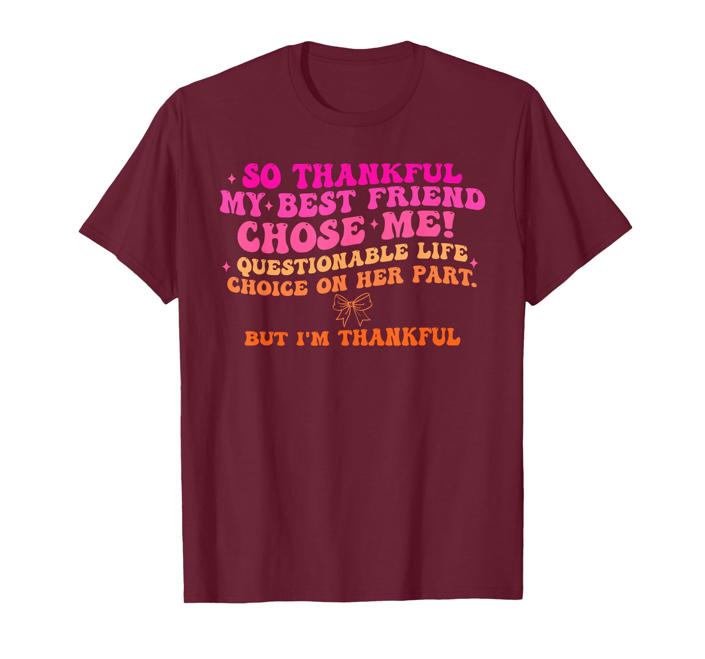 So Thankful My Best Friend Chose Me Quote Design T-Shirt