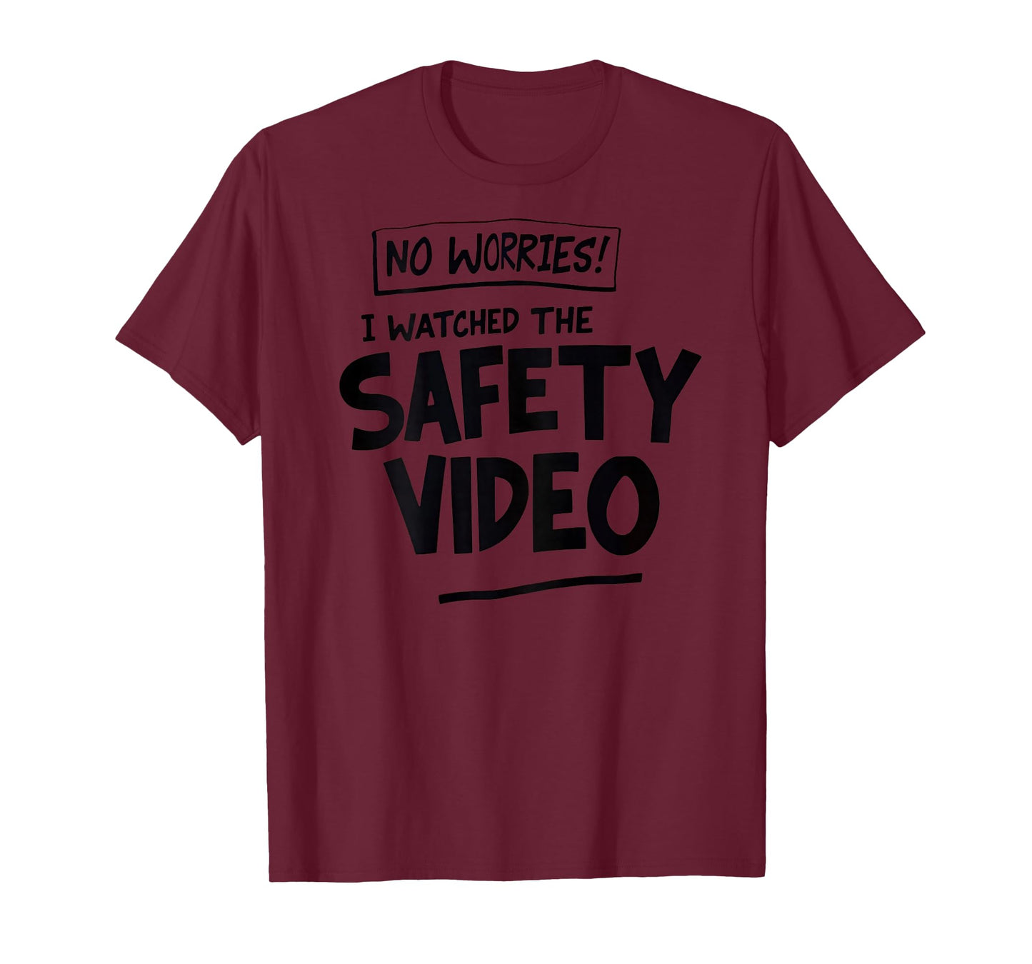 Funny No Worries I Watched The Safety Video Workplace T-Shirt