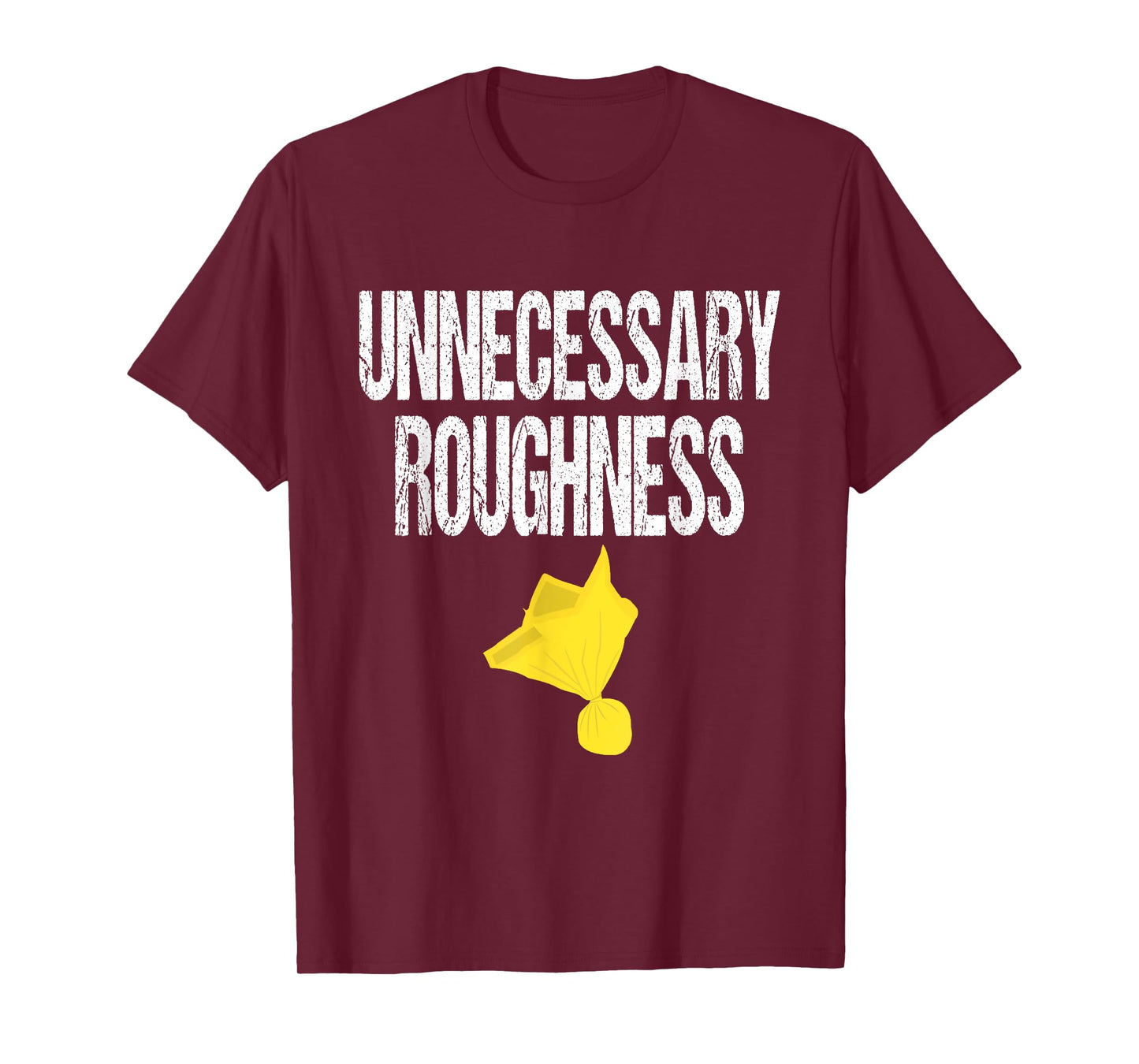 Unnecessary Roughness Football Team Yellow Penalty Flag T-Shirt