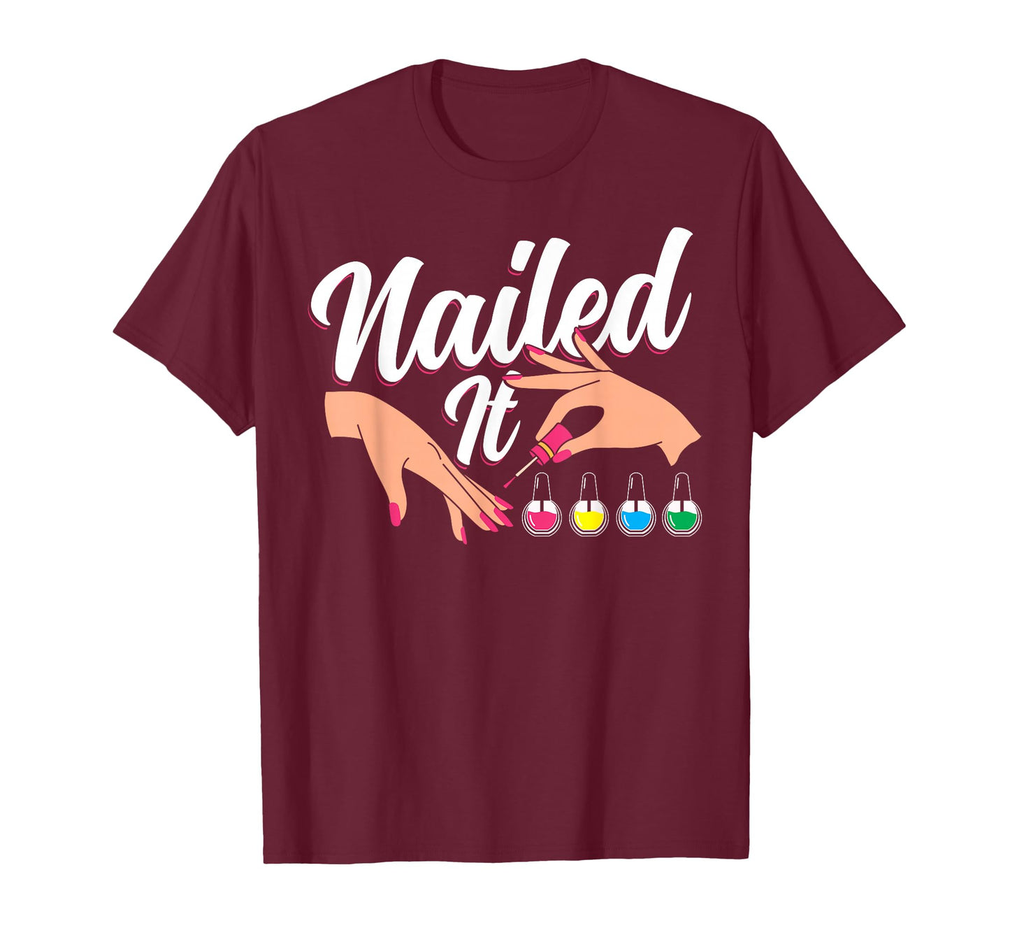 Nail Tech Quote Work Uniform Nail Polish Nailed It T-Shirt