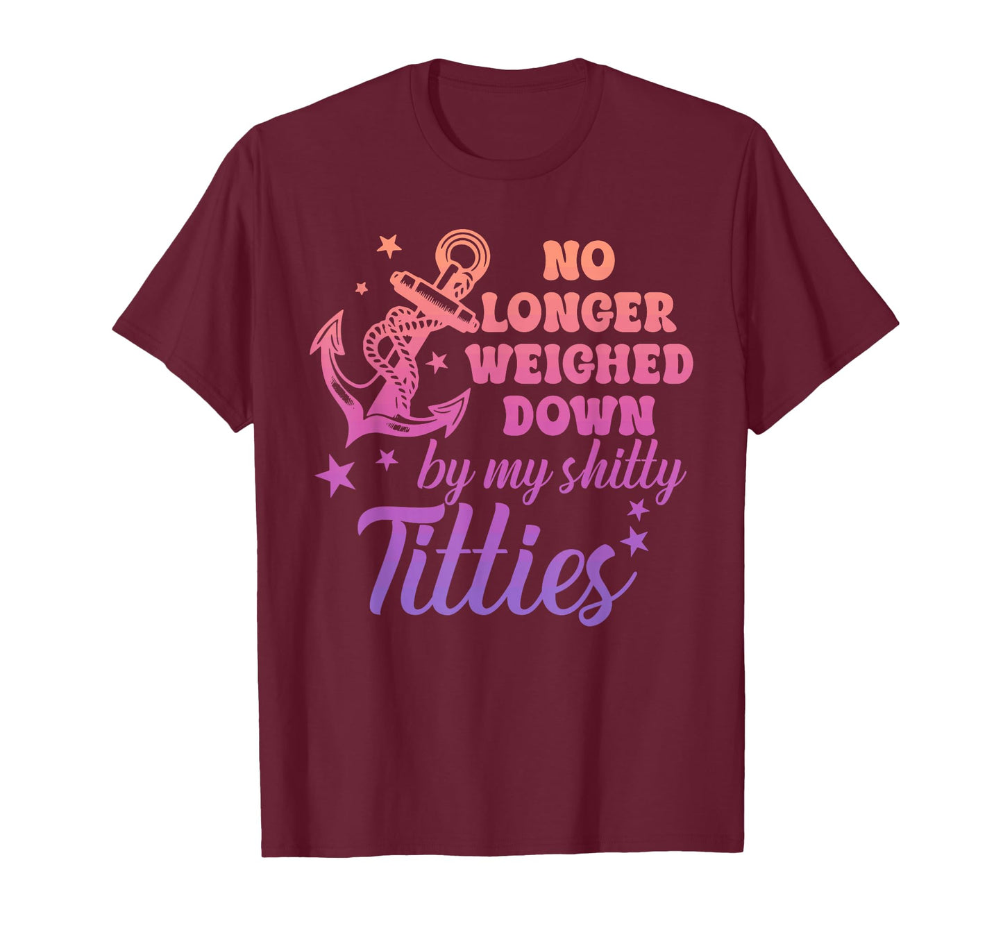 No Longer Weighed Down by My Shitty Titties Breast Cancer T-Shirt
