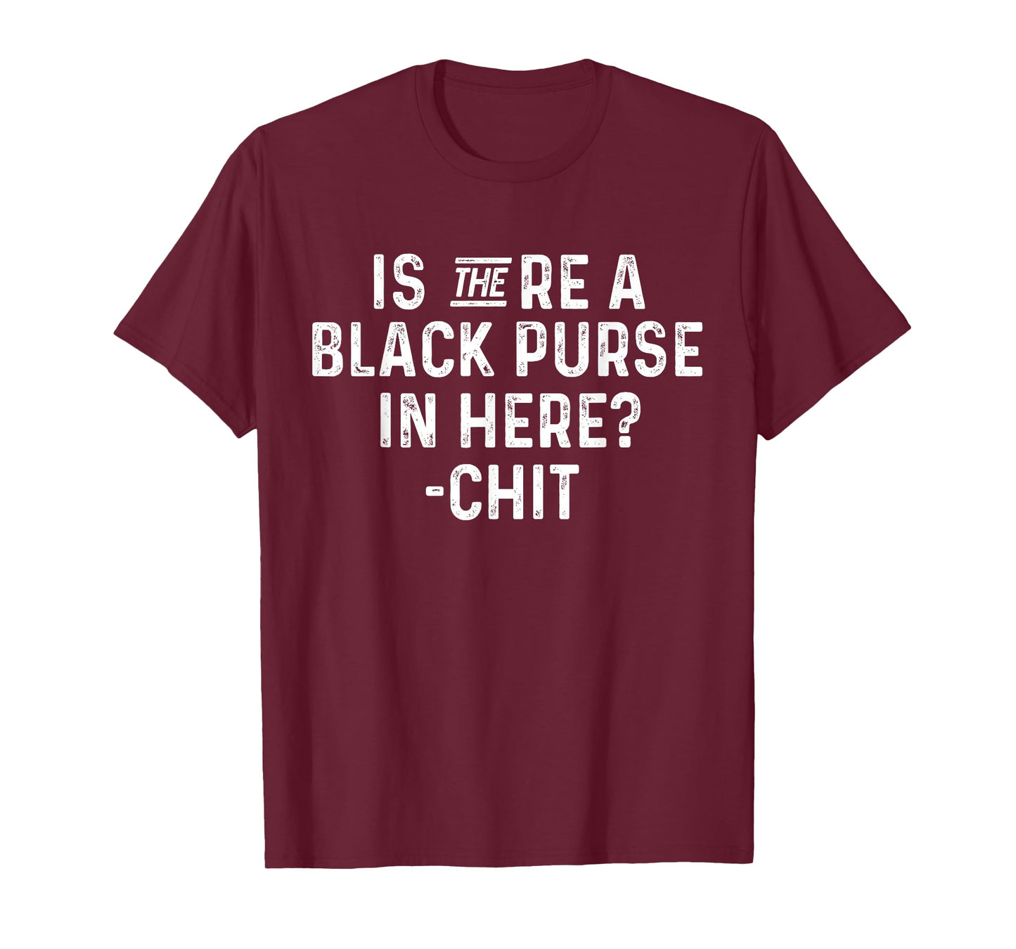 Is There a Black Purse in Here Funny Black Purse Chit Quote T-Shirt