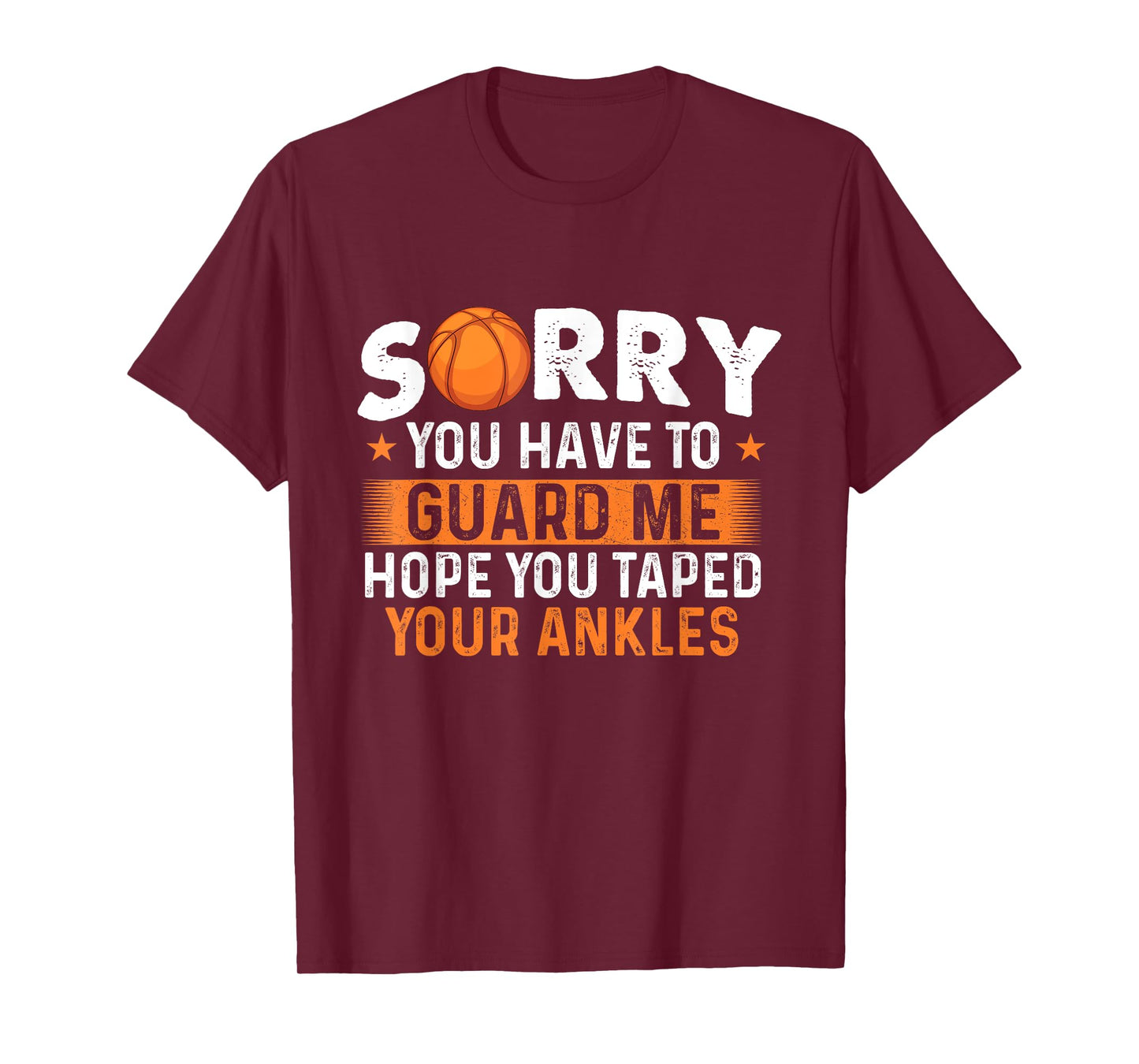 Sorry You Have To Guard Me - Basketball Player Fan T-Shirt