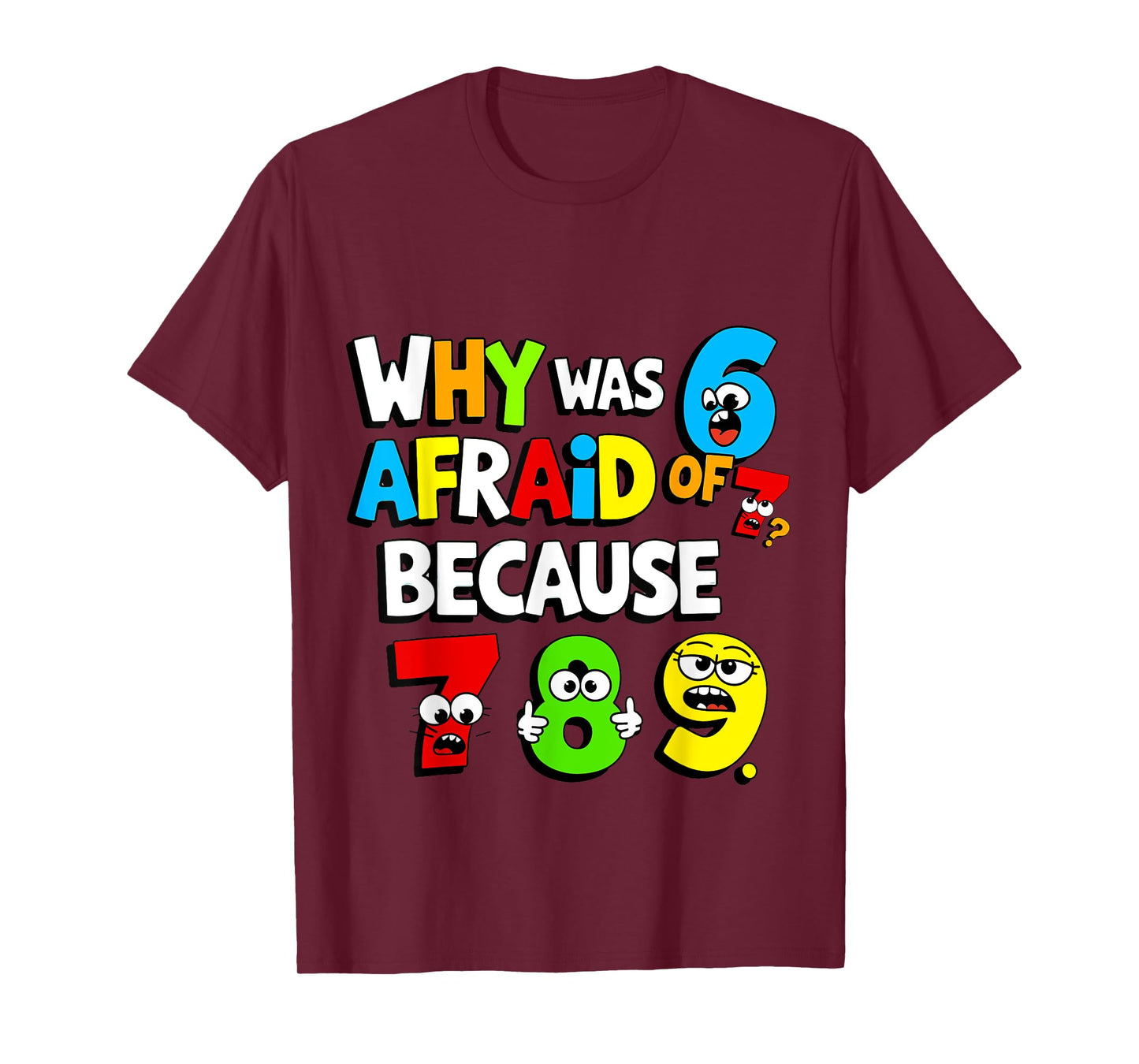 Funny Number Why Was 6 Afraid of 7 Math Day Costume Kids T-Shirt