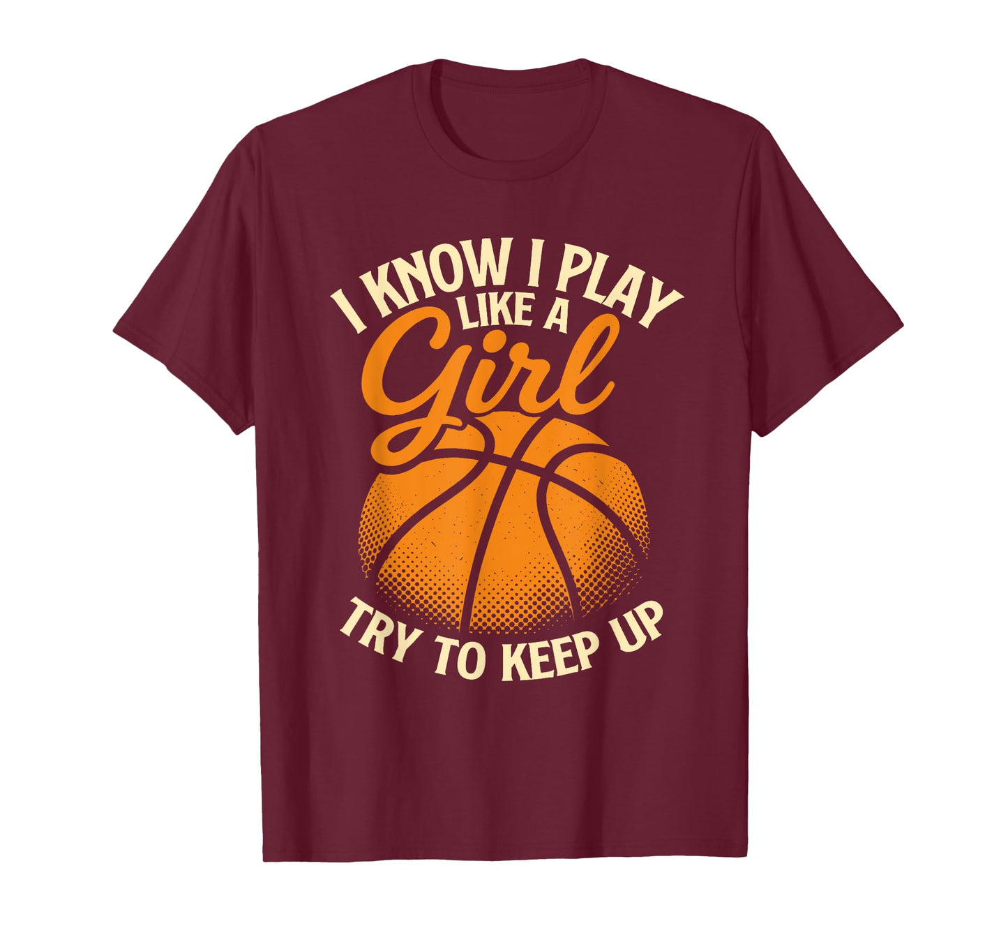 I Know I Play Like A Girl Basketball Player Basketball Girl T-Shirt