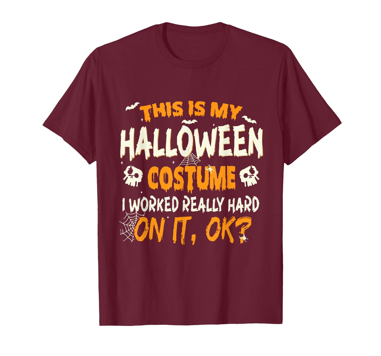 This Is My Halloween Costume I Worked Very Hard On It Okay T-Shirt