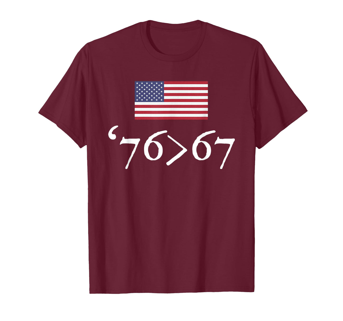 '76 > 67 US Flag Seventy Six Sixty Seven 6 7 Math Joke T-Shirt