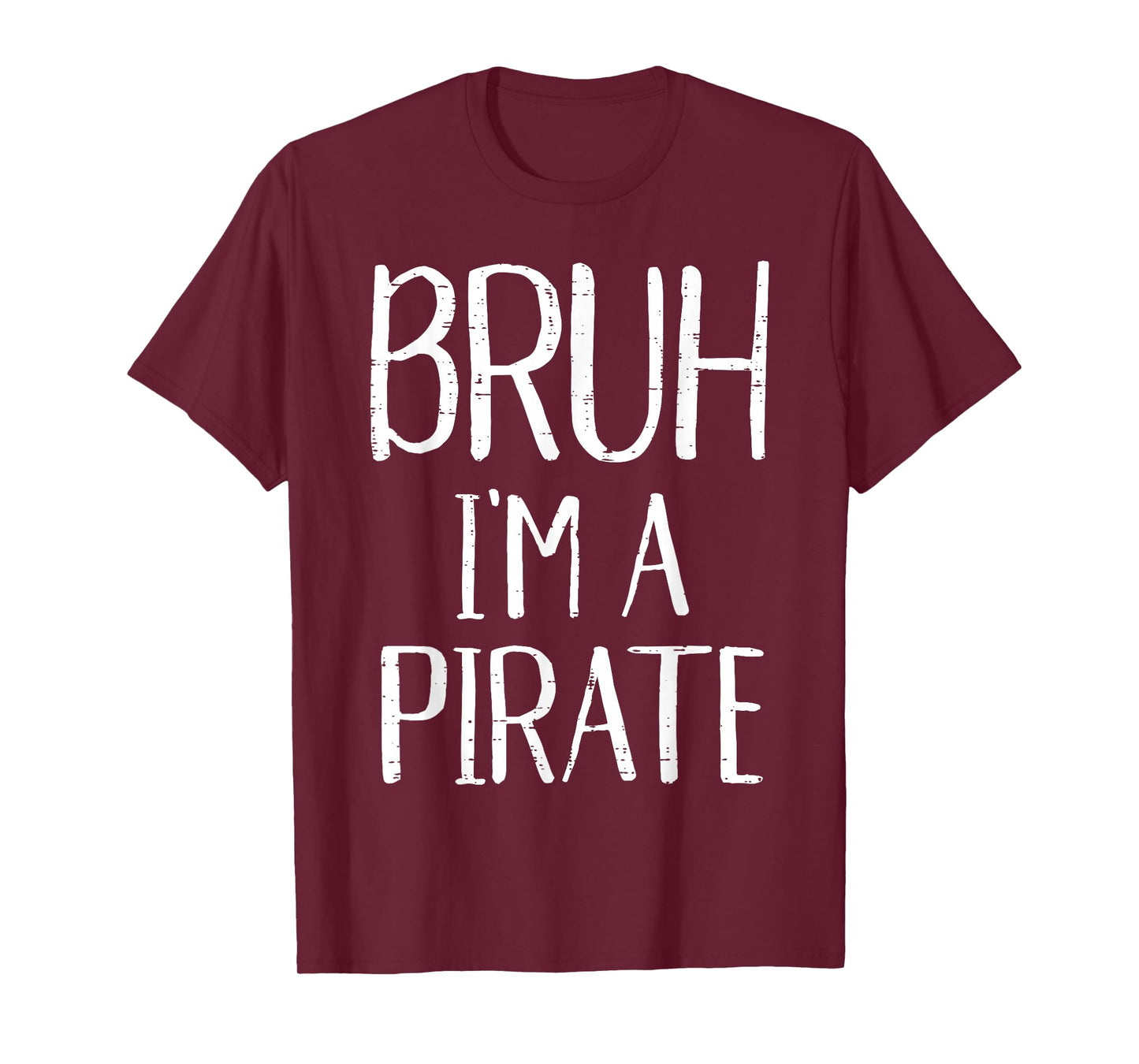 Bruh Im A Pirate Funny Meme Halloween Costume Men Women Kids T-Shirt