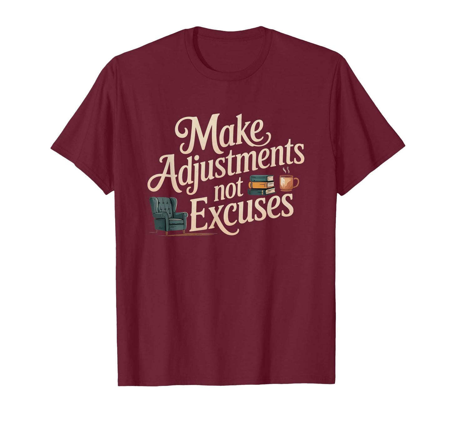Make Adjustments Not Excuses T-Shirt