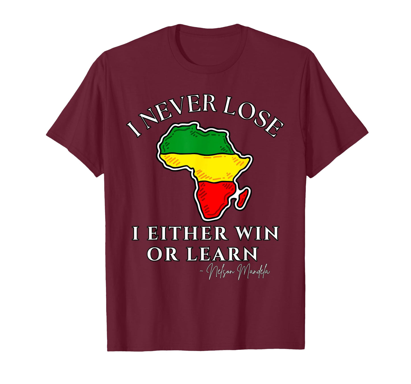 Nelson Mandela Motivational I Never Lose, Mandela Day T-Shirt