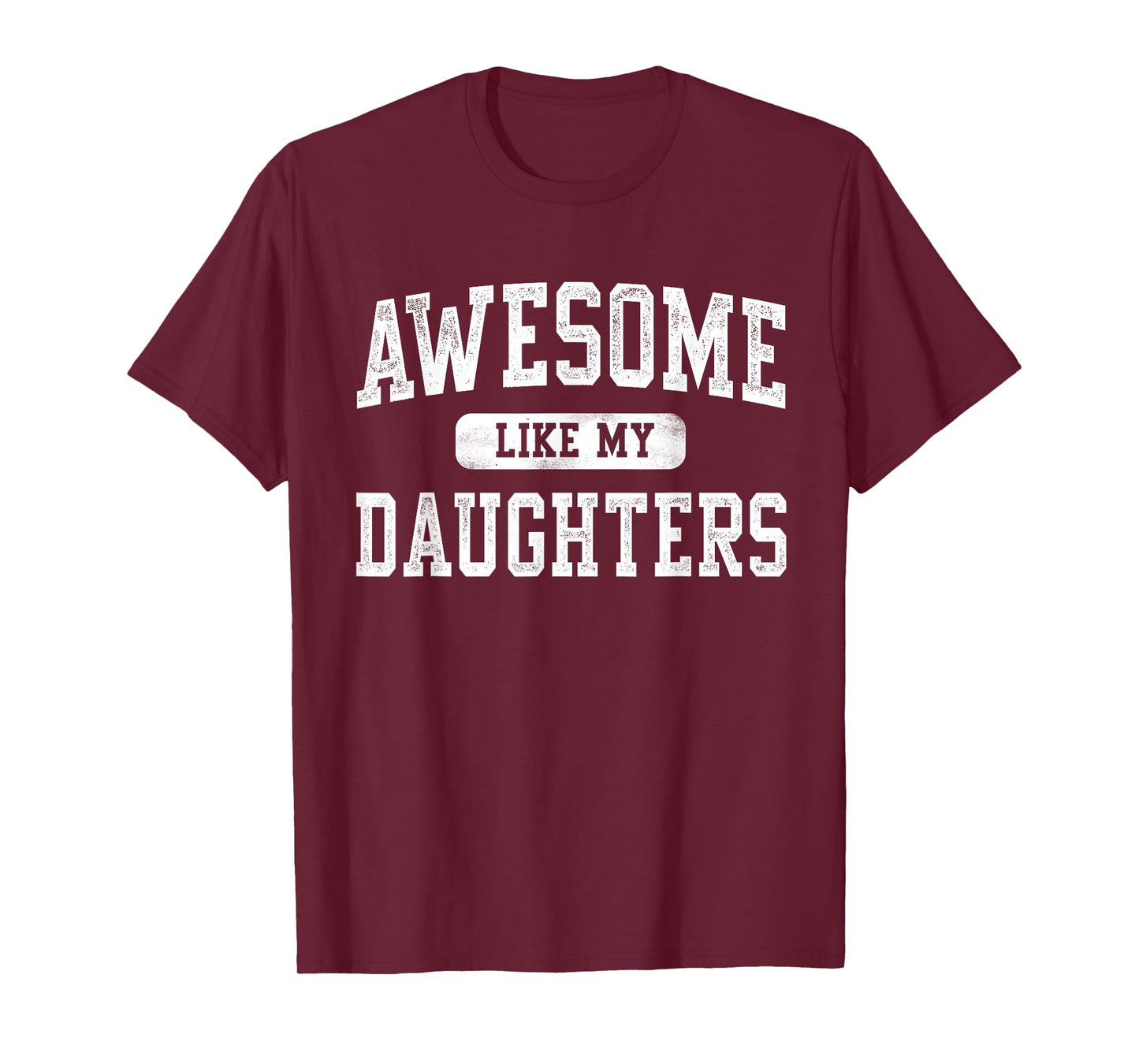 Awesome Like My DaughterS Father's Day Dad Gifts Funny T-Shirt