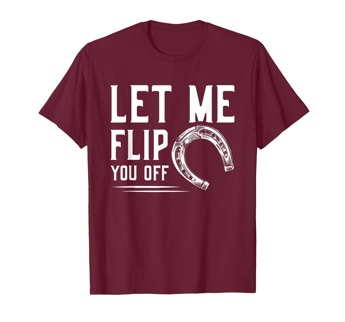 Let Me Flip You Off Horseshoe Pitching T-Shirt
