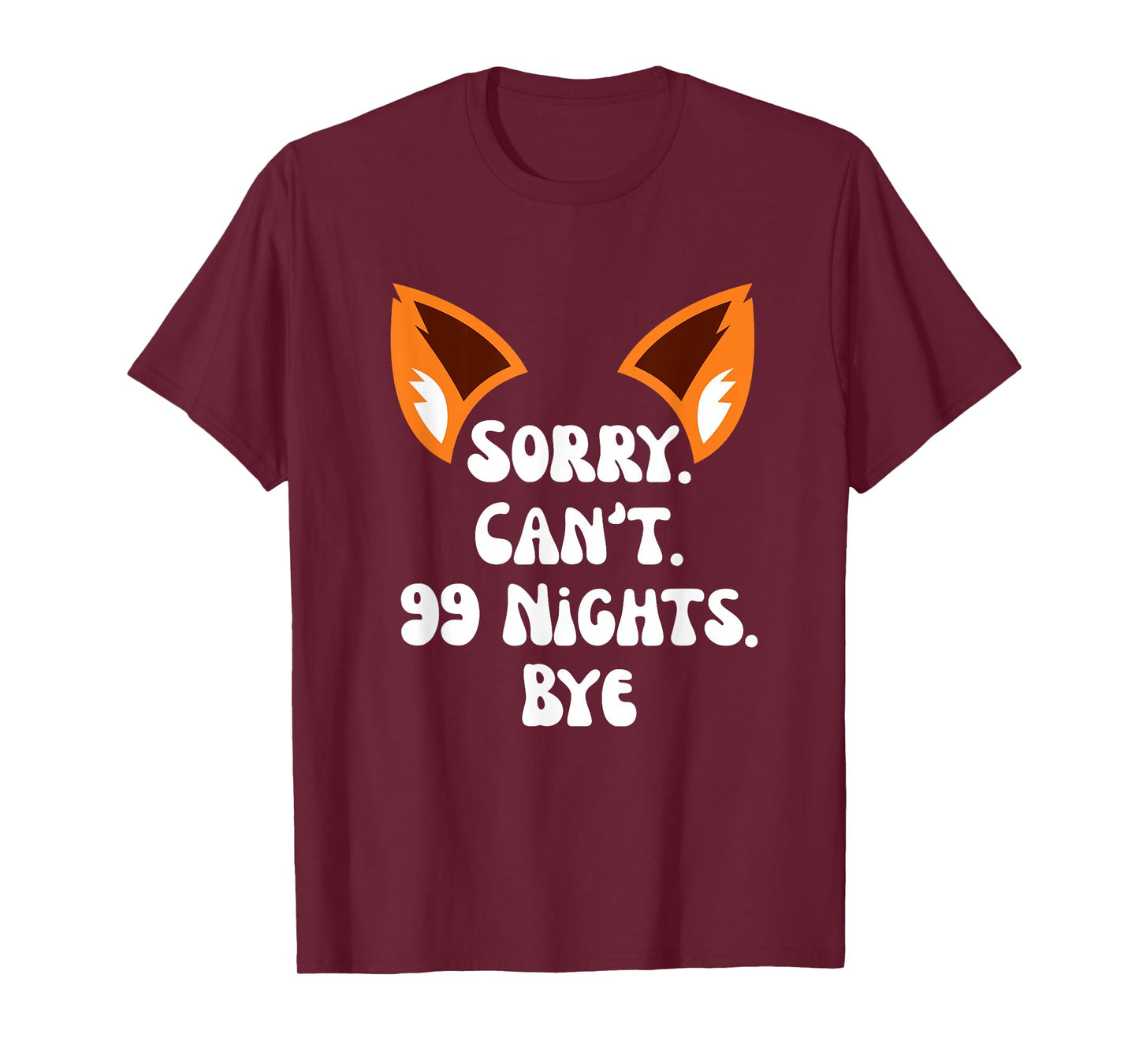 Sorry Can’t 99 Nights Bye, a Fox in The Forest Gamer Merch T-Shirt