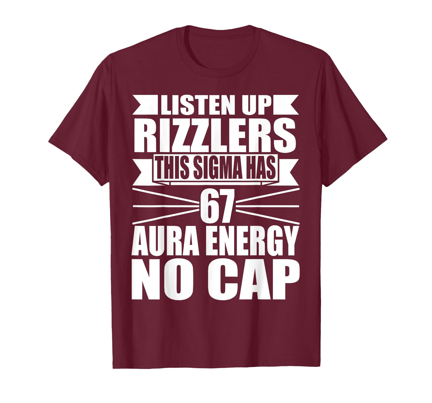 Listen Up Rizzlers This Sigma Has 67 Aura Energy Six Seven T-Shirt