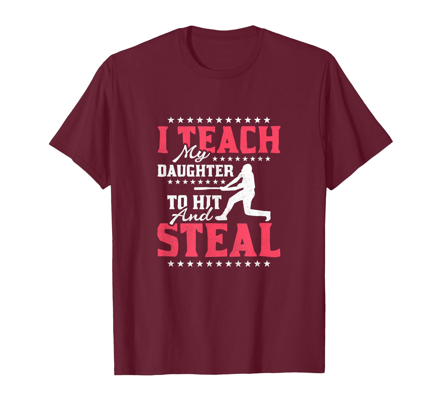 I Teach My Daughter To Hit And Steal, Baseball T-Shirt