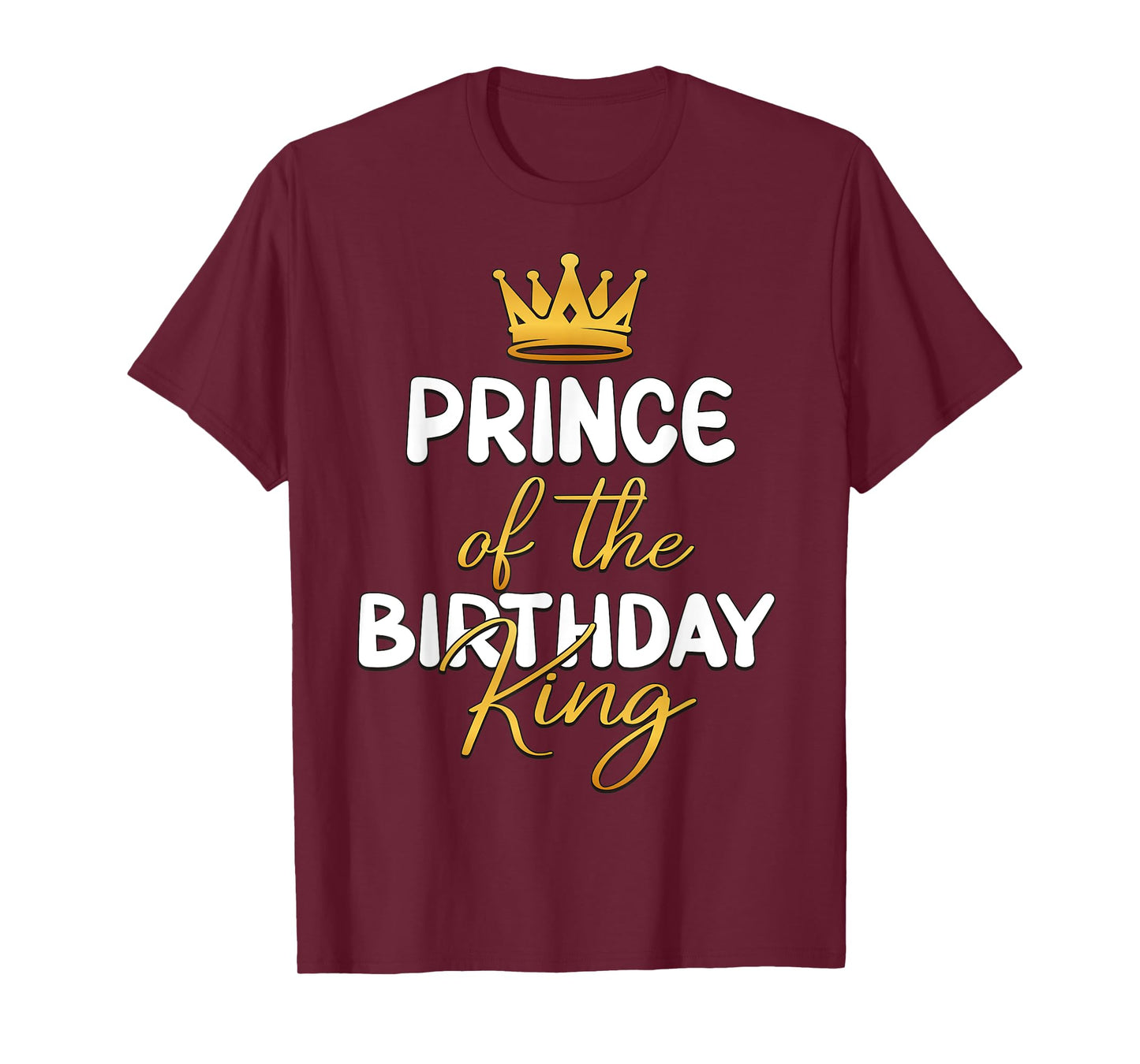 Prince Of The Birthday King Bday Party Idea For Him T-Shirt