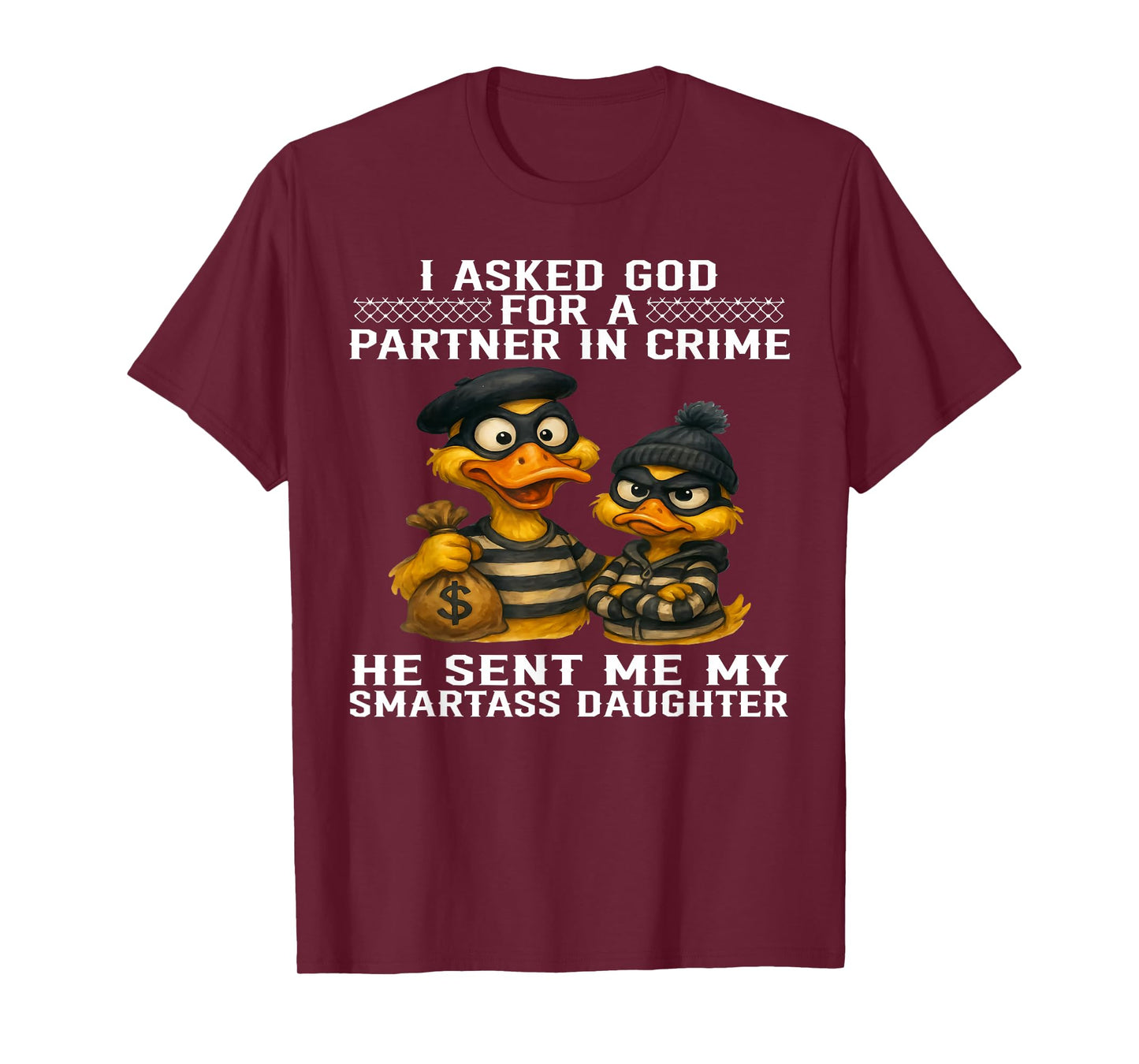 I Asked God for A Partner in Crime He Sent Me My Smartass T-Shirt