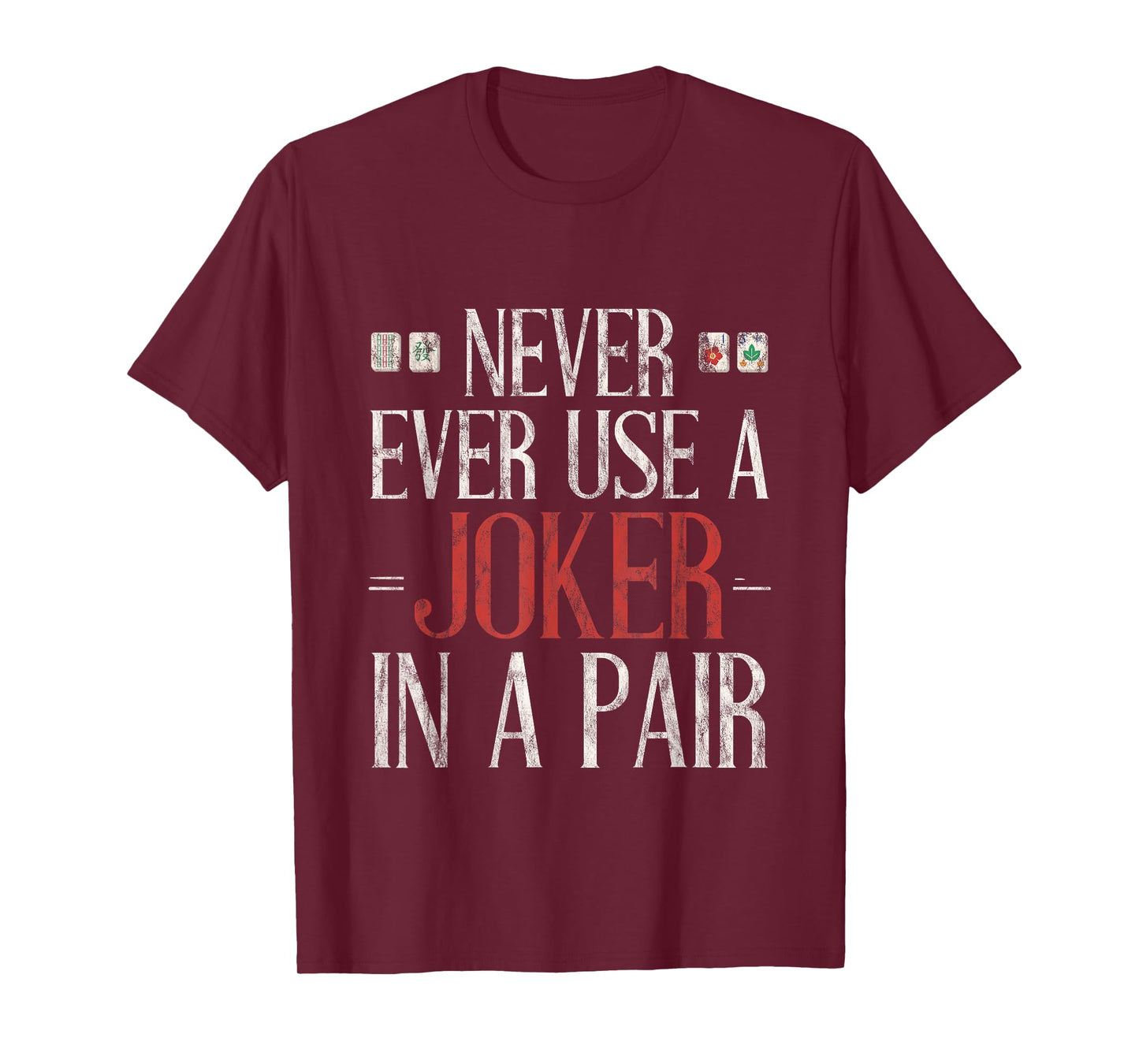 Never Ever Use A Joker In A Pair Mahjong Strategy Tip -- T-Shirt
