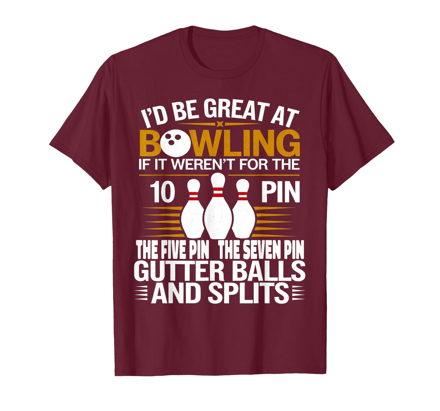 Funny Saying I'd Be Great At Bowling If Seven Ten Pin T-Shirt