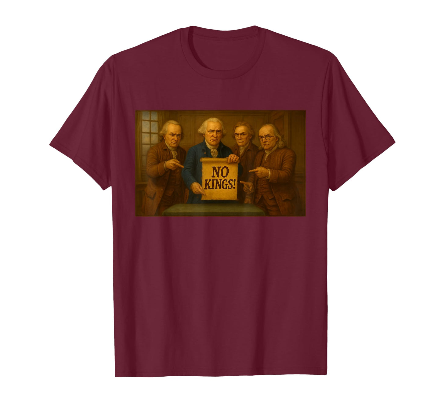 No Kings Protest Sign Funny Founding Fathers Disapproval T-Shirt