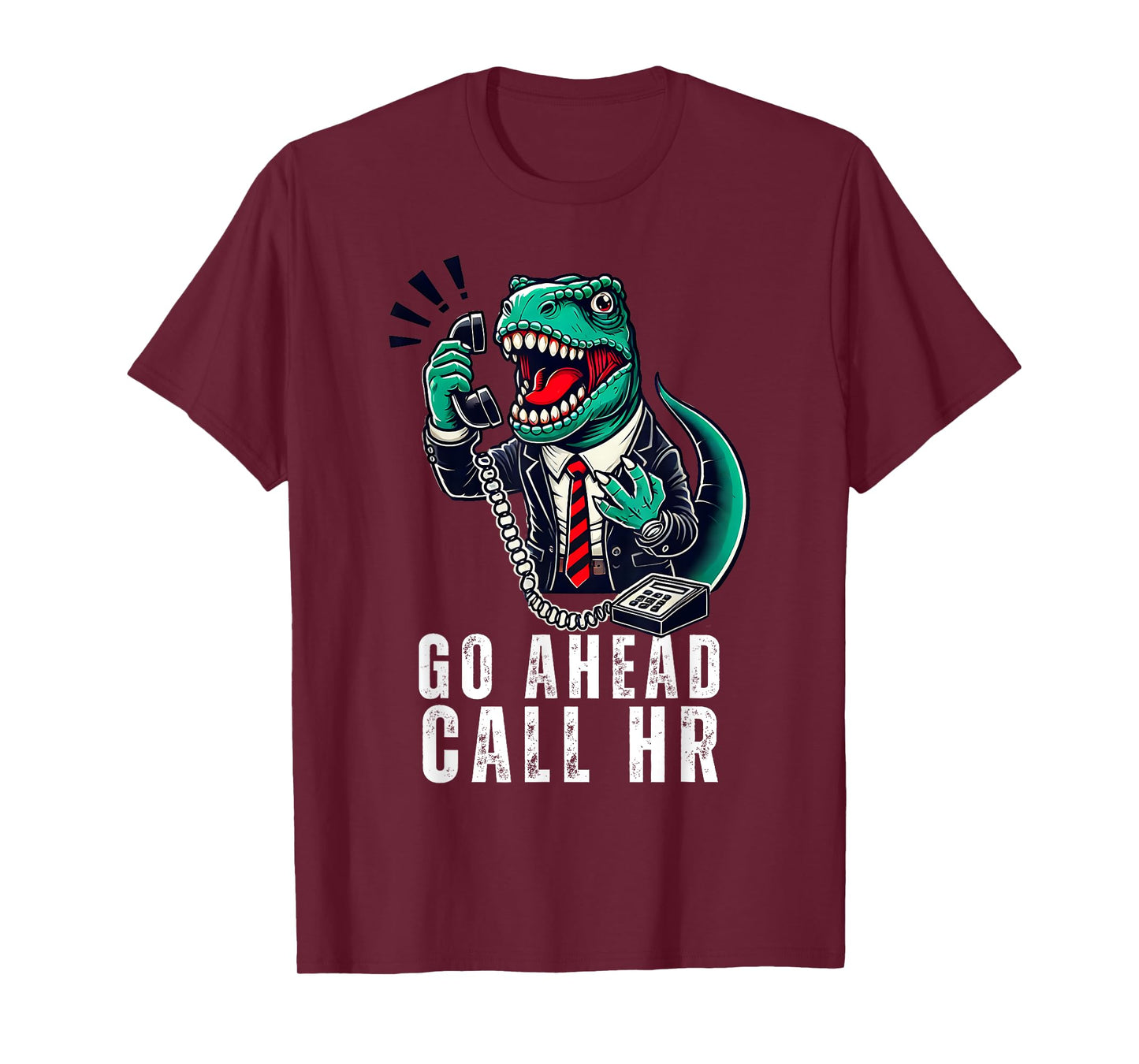 Funny Work HR Humor For Office Staff, Funny Go Ahead Call HR T-Shirt