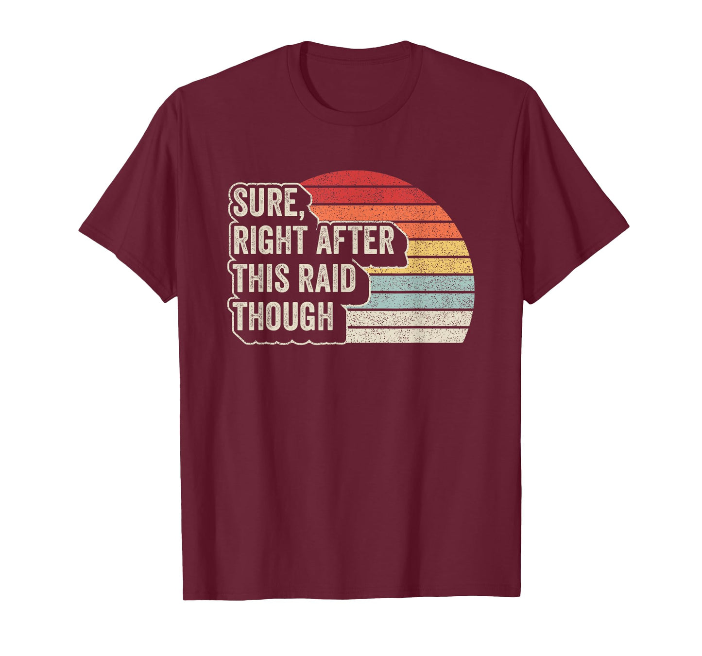 Vintage Retro Sure Right After This Raid Funny Gamer Gifts T-Shirt