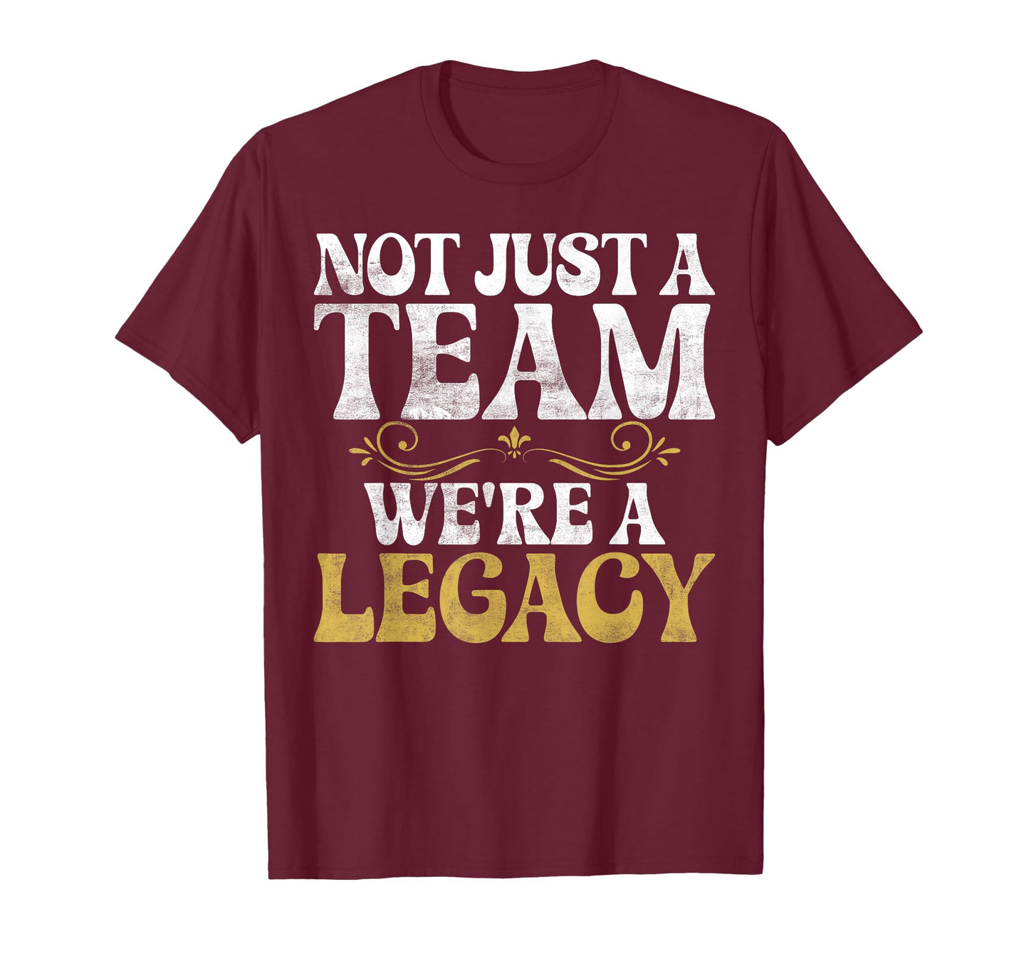 Not just a Team we are Legacy Sport Team T-Shirt