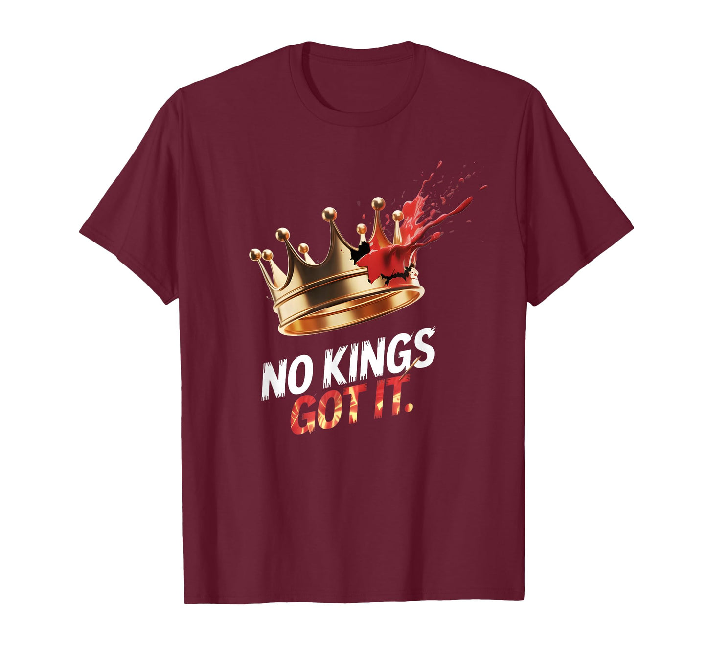 No Kings Got It Shirt - Freedom Rebel Style Tee T-Shirt