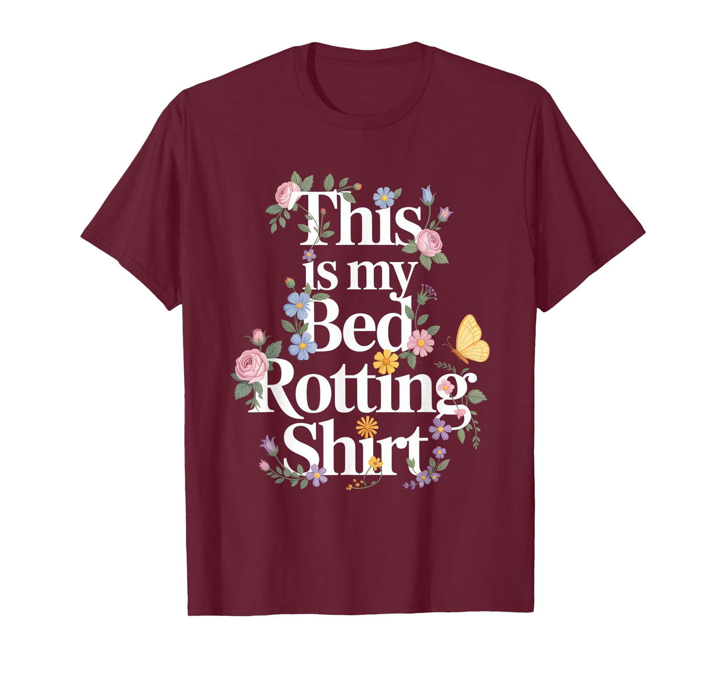 This is My Bed Rotting Shirt Flowers Bed Rot T-Shirt
