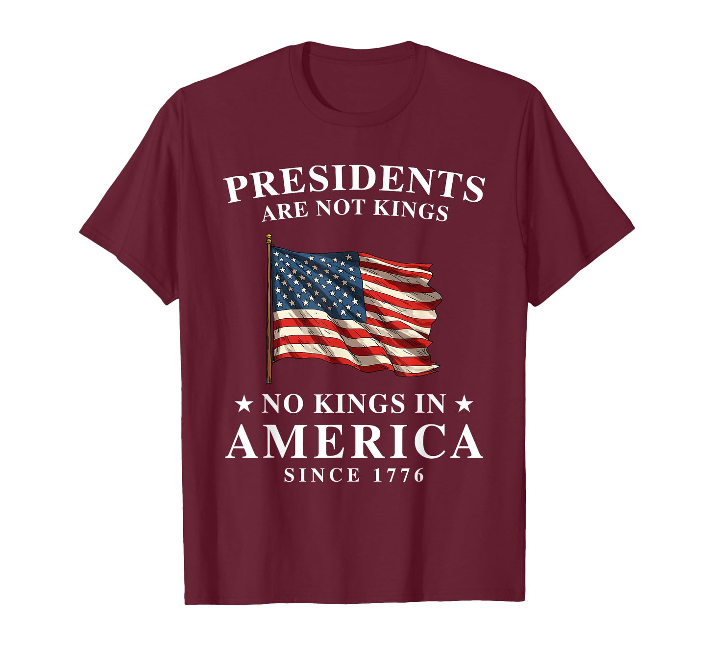 Presidents Are Not Kings USA Flag No Kings In America 1776 T-Shirt